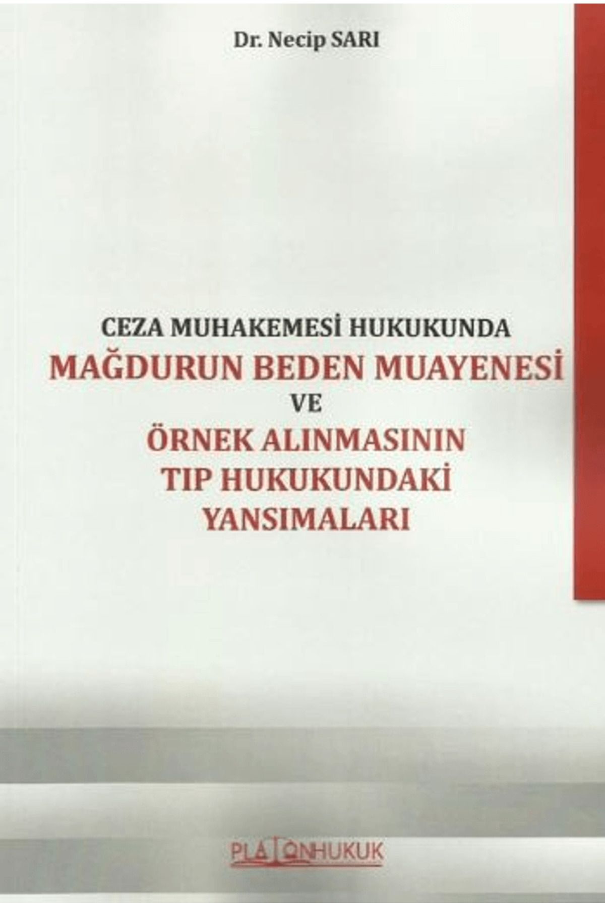 Platon Hukuk Ceza Muhakemesi Hukukunda Mağdurun Beden Muayenesi Ve Örnek Alınmasının Tıp Hukukundaki Yansımaları