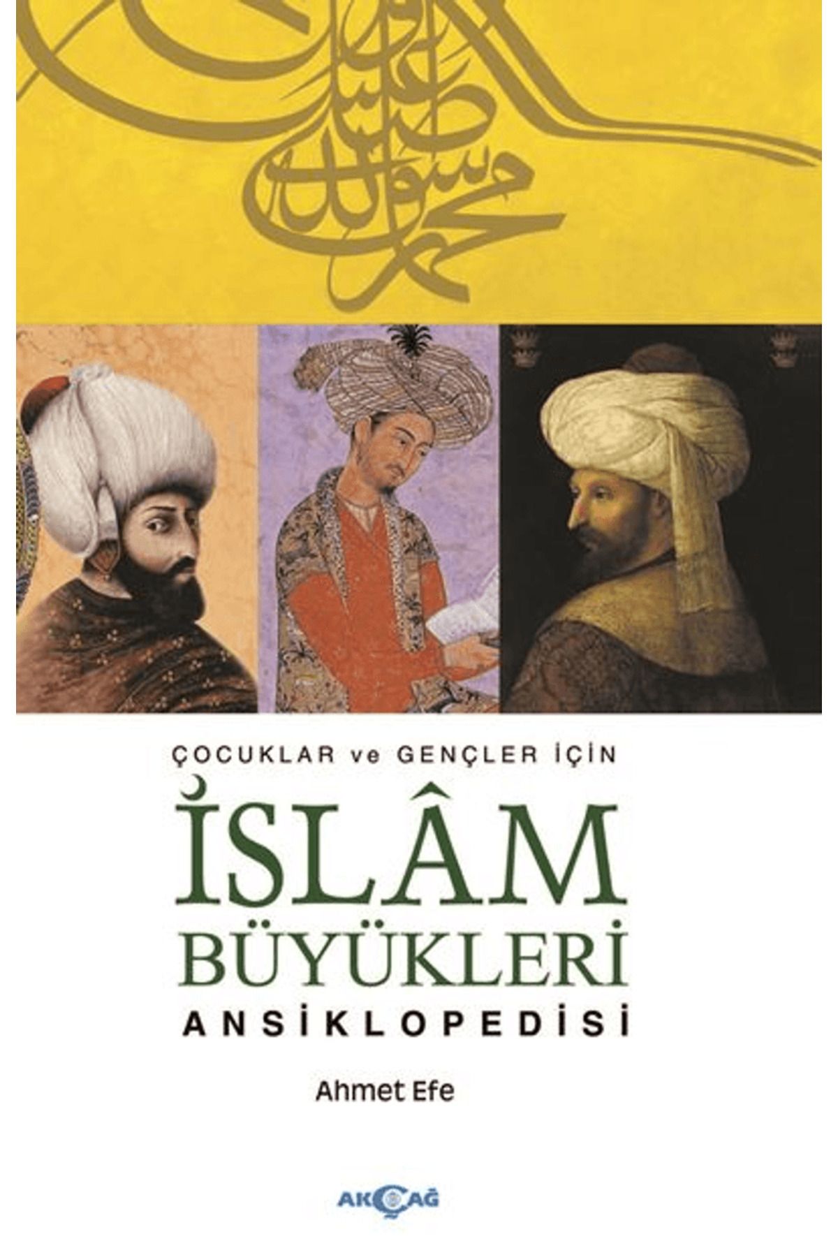 Akçağ Yayınları Çocuklar ve Büyükler İçin İslam Büyükleri Ansiklopedisi / Akçağ Yayınları / 9786053429104