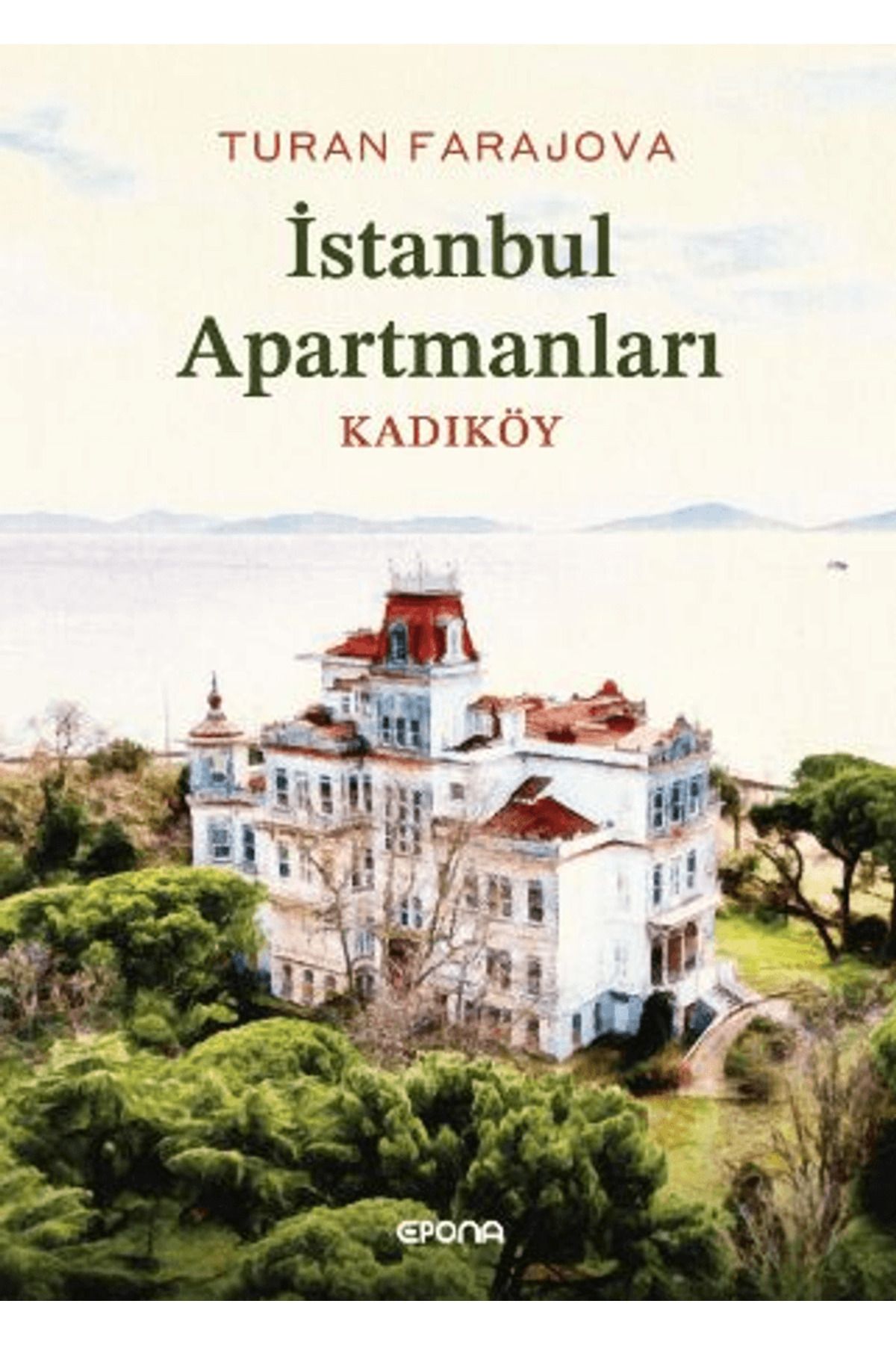 epona kitap İstanbul Apartmanları Kadıköy / Turan Farajova / Epona Kitap / 9786256203334