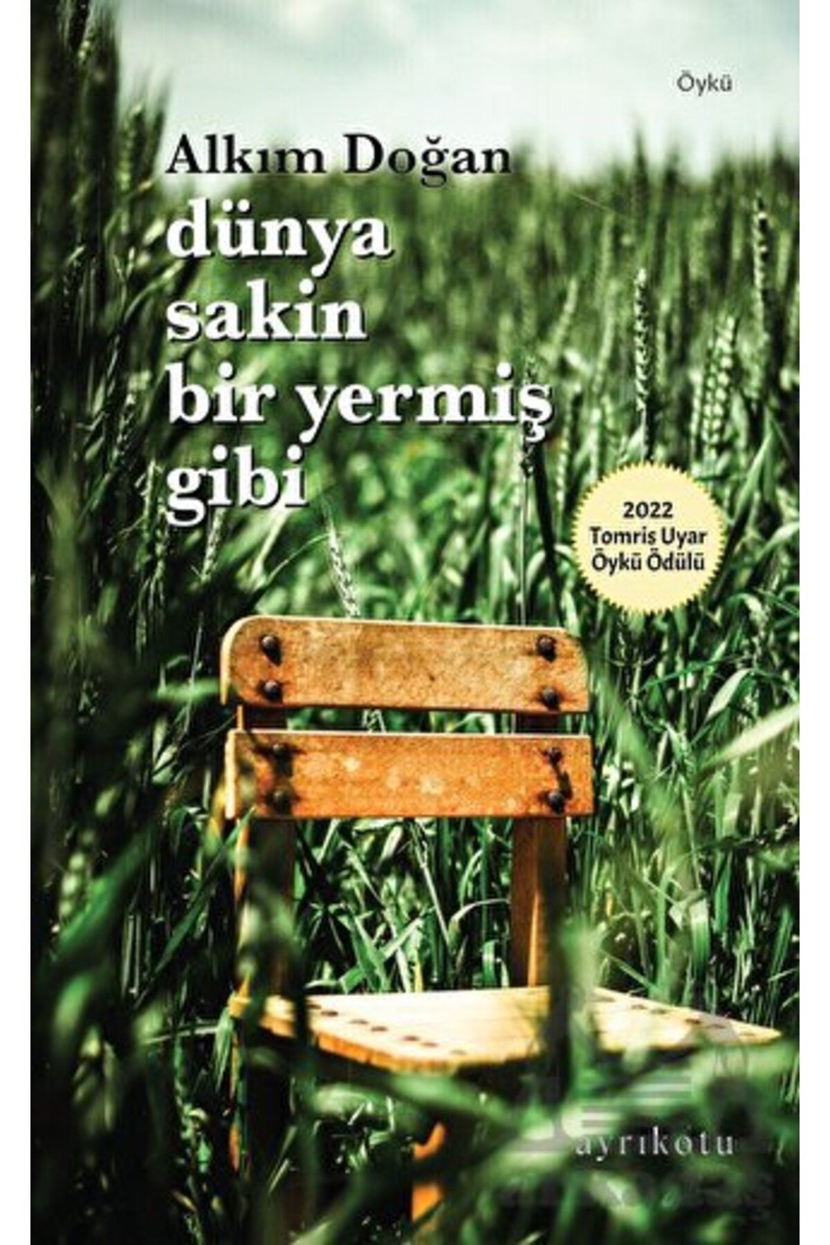 Ayrıkotu Yayınları Dünya Sakin Bir Yermiş Gibi