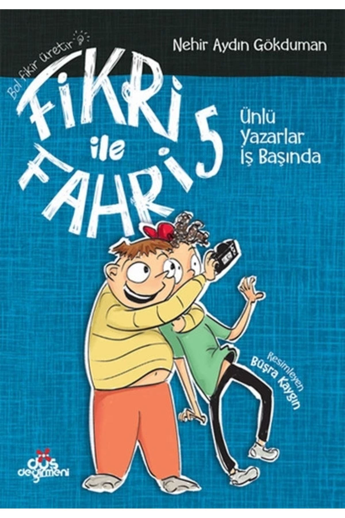 Düş Değirmeni Kitaplığı Fikri ile Fahri 5 - Ünlü Yazarlar İş Başında