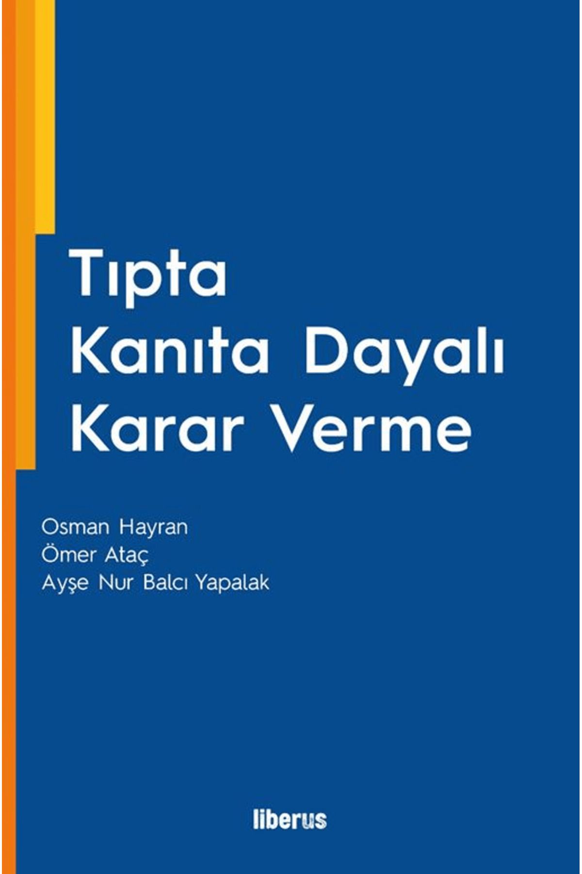Liberus Yayınları Tıpta Kanıta Dayalı Karar Verme / Osman Hayran / Liberus Yayınları / 9786256267091