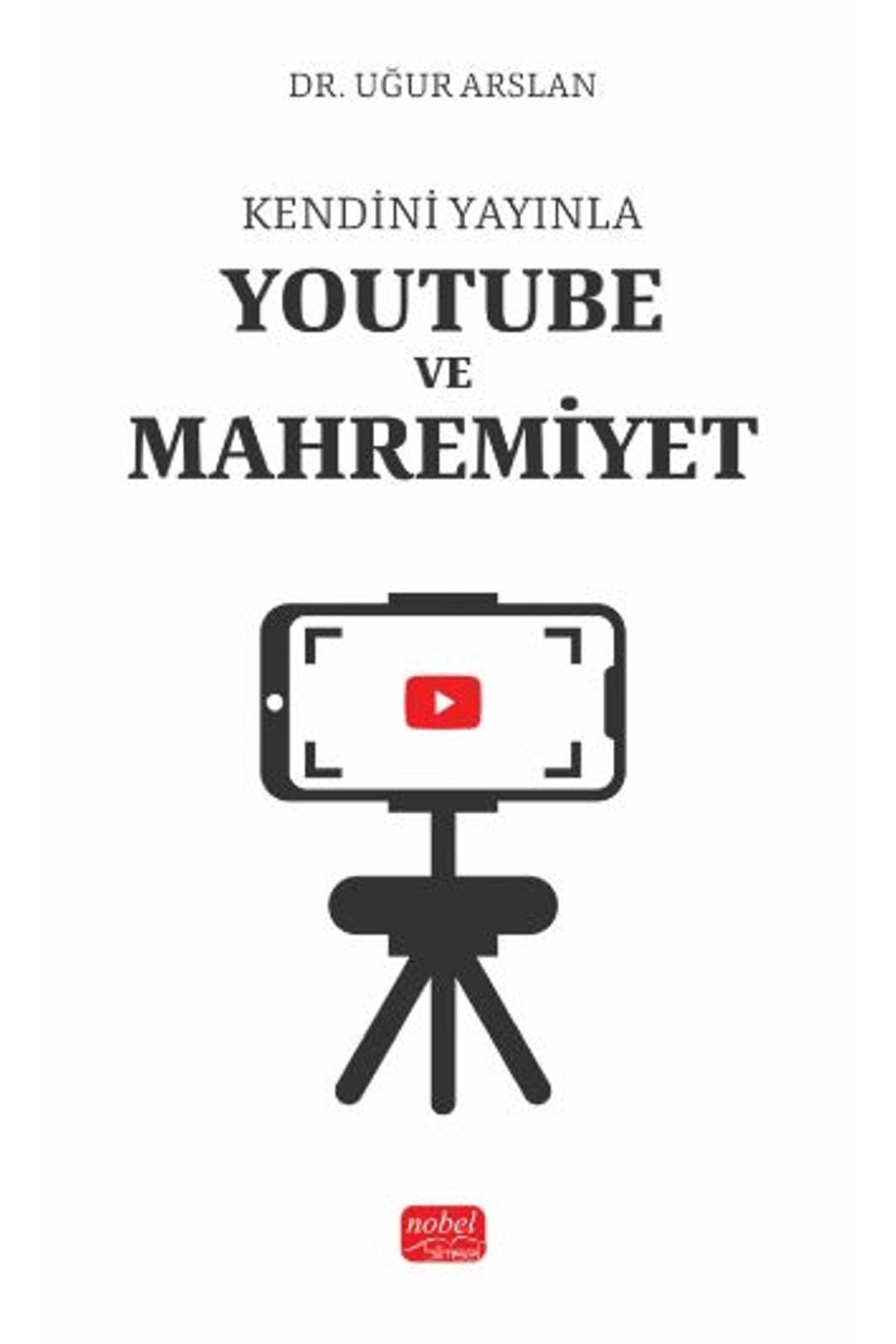 Nobel Bilimsel Eserler Youtube ve Mahremiyet / Uğur Arslan / Nobel Bilimsel Eserler / 9786253764296