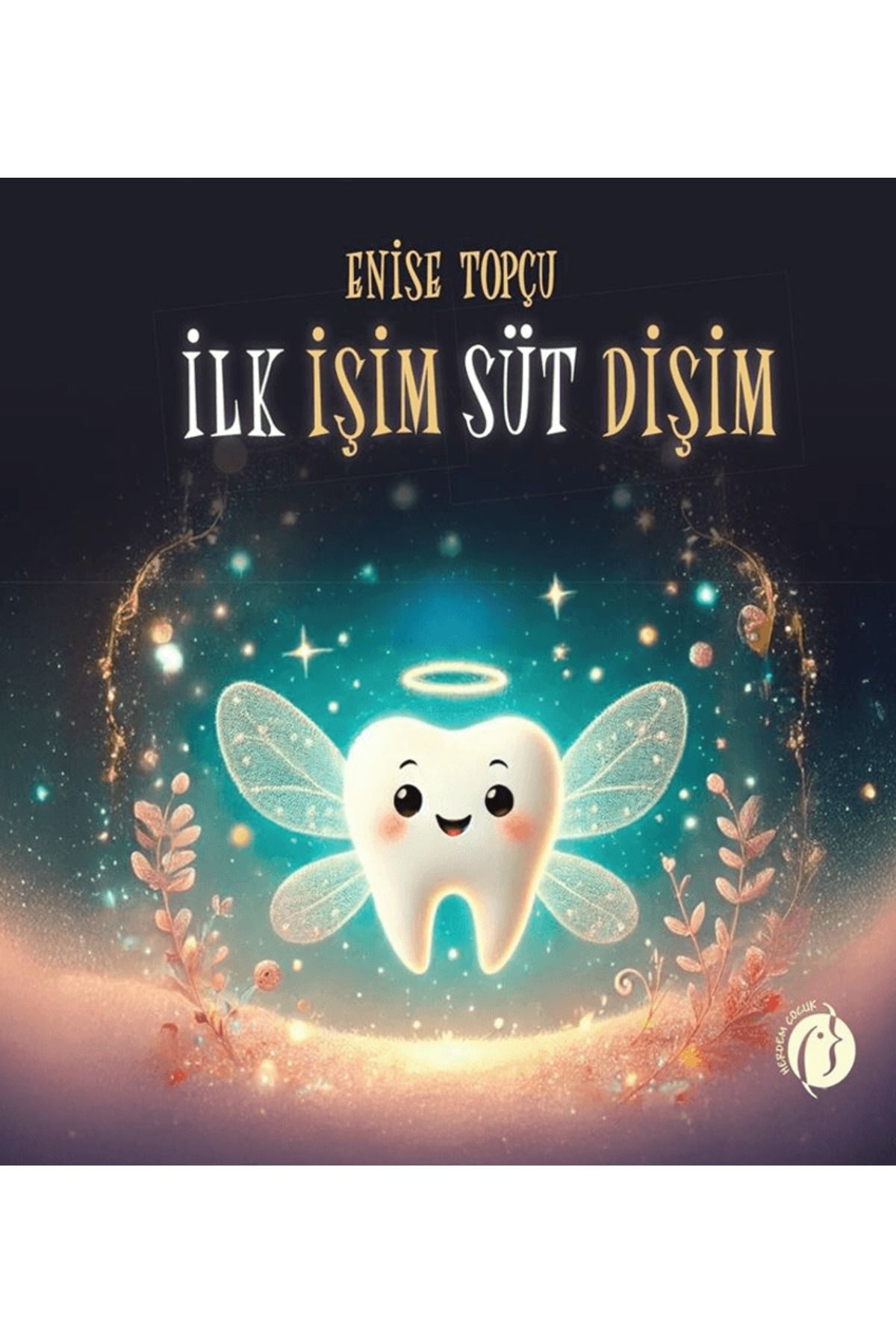 Herdem Kitap İlk İşim Süt Dişim / Enise Topçu / Herdem Kitap / 9786256221901