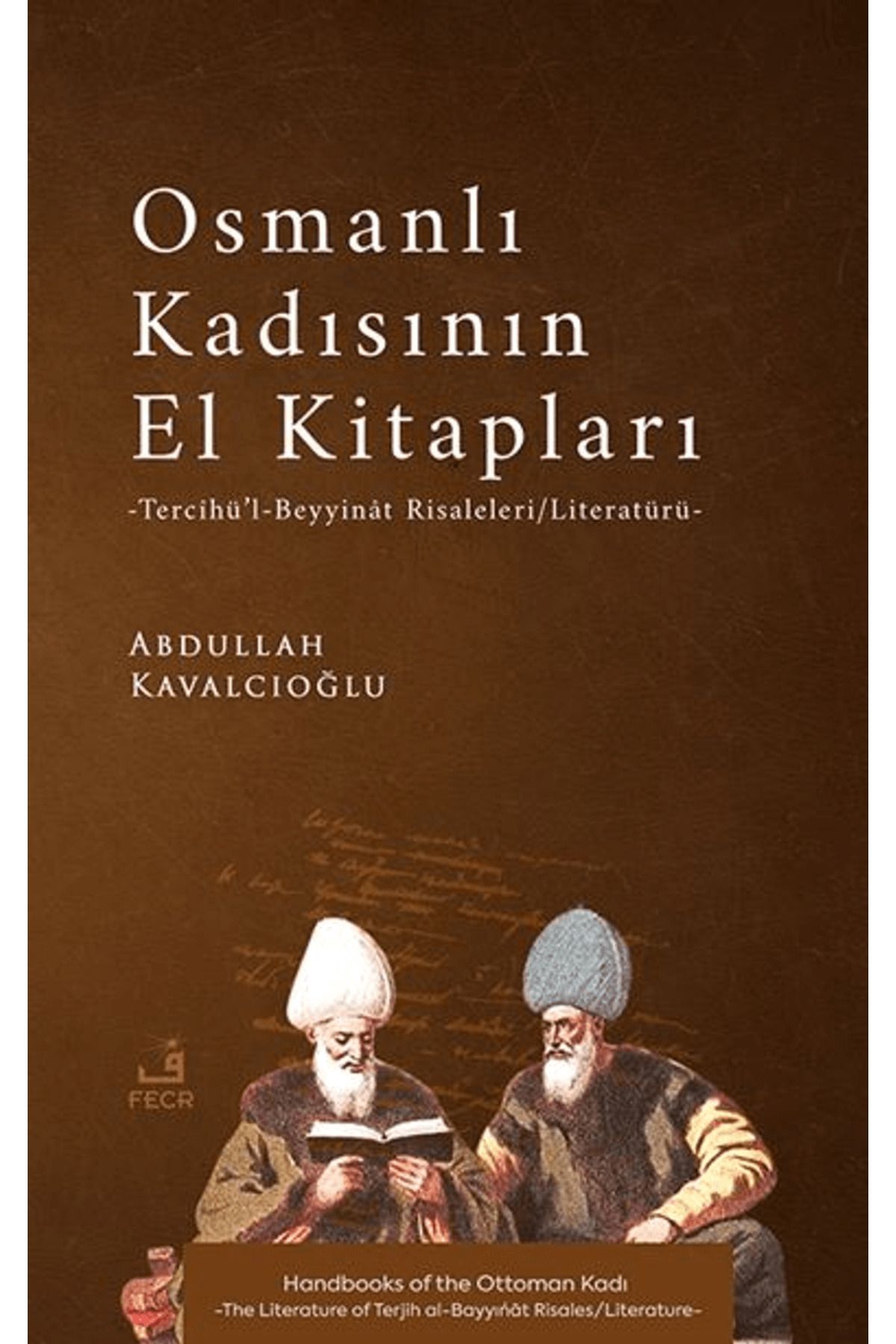 Fecr Yayınları Osmanlı Kadısının El Kitapları -Tercîhü’l-Beyyinât Risaleleri/Literatürü- / 9786255576125