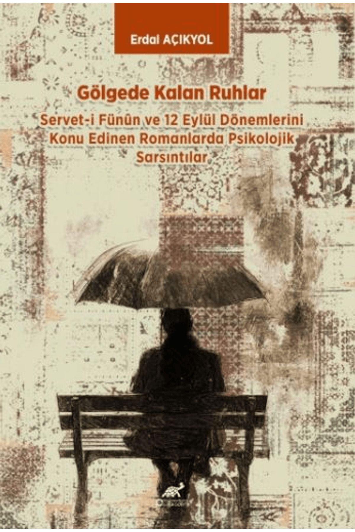 Paradigma Akademi Yayınları Gölgede Kalan Ruhlar / Erdal Açıkyol / Paradigma Akademi Yayınları / 9786255548566