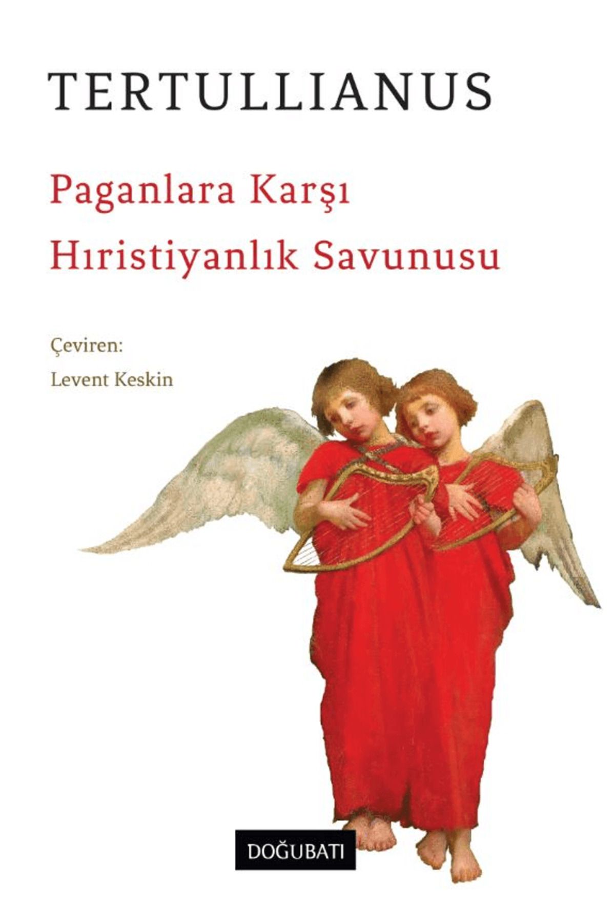 Doğu Batı Yayınları Paganlara Karşı Hıristiyanlık Savunusu / Tertullianus / Doğu Batı Yayınları / 9786256194212