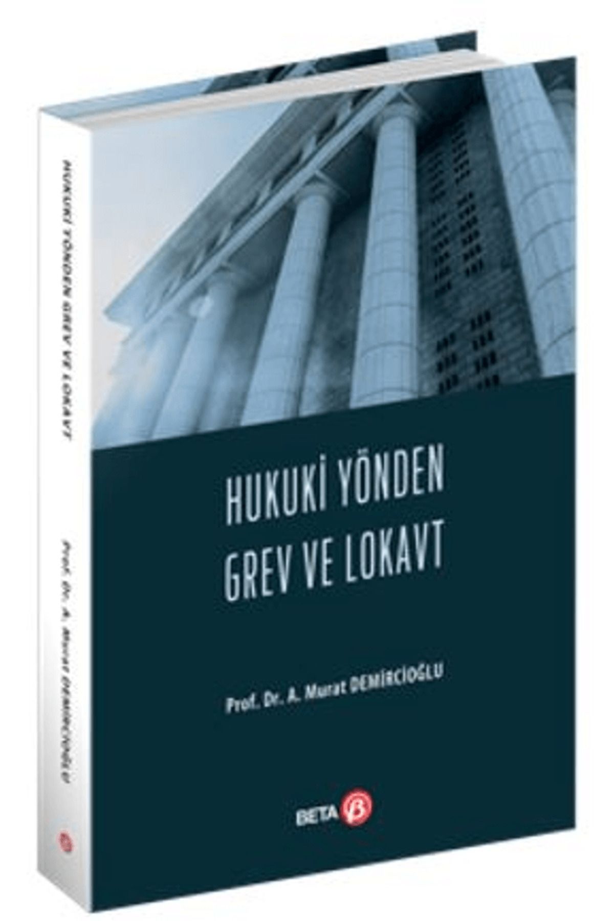 Beta Yayınevi Hukuki Yönden Grev ve Lokavt / A. Murat Demircioğlu / Beta Yayınevi / 9786254238727
