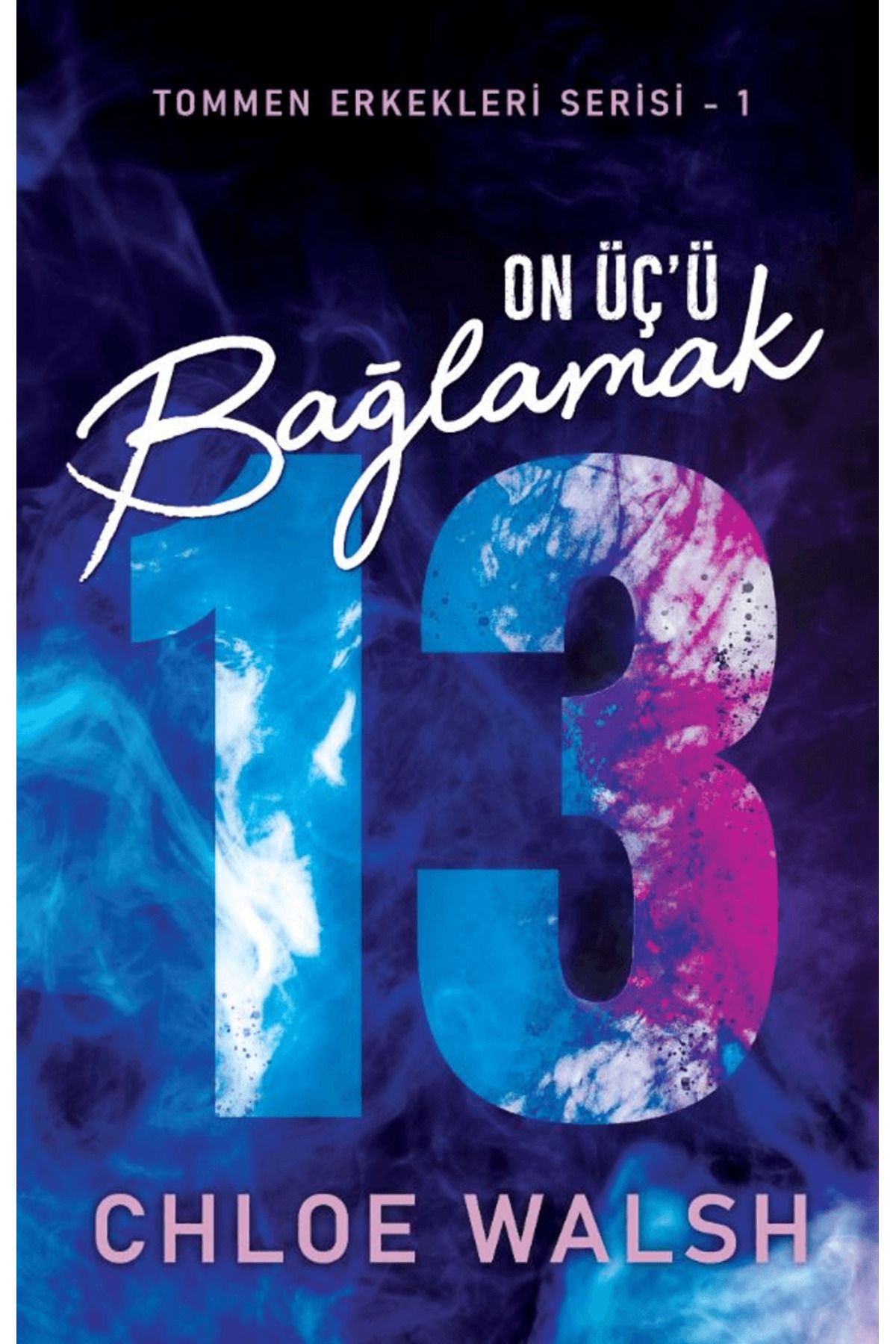 Martı Yayınları On Üç'ü Bağlamak / Chloe Walsh / Martı Yayınları / 9786253662073