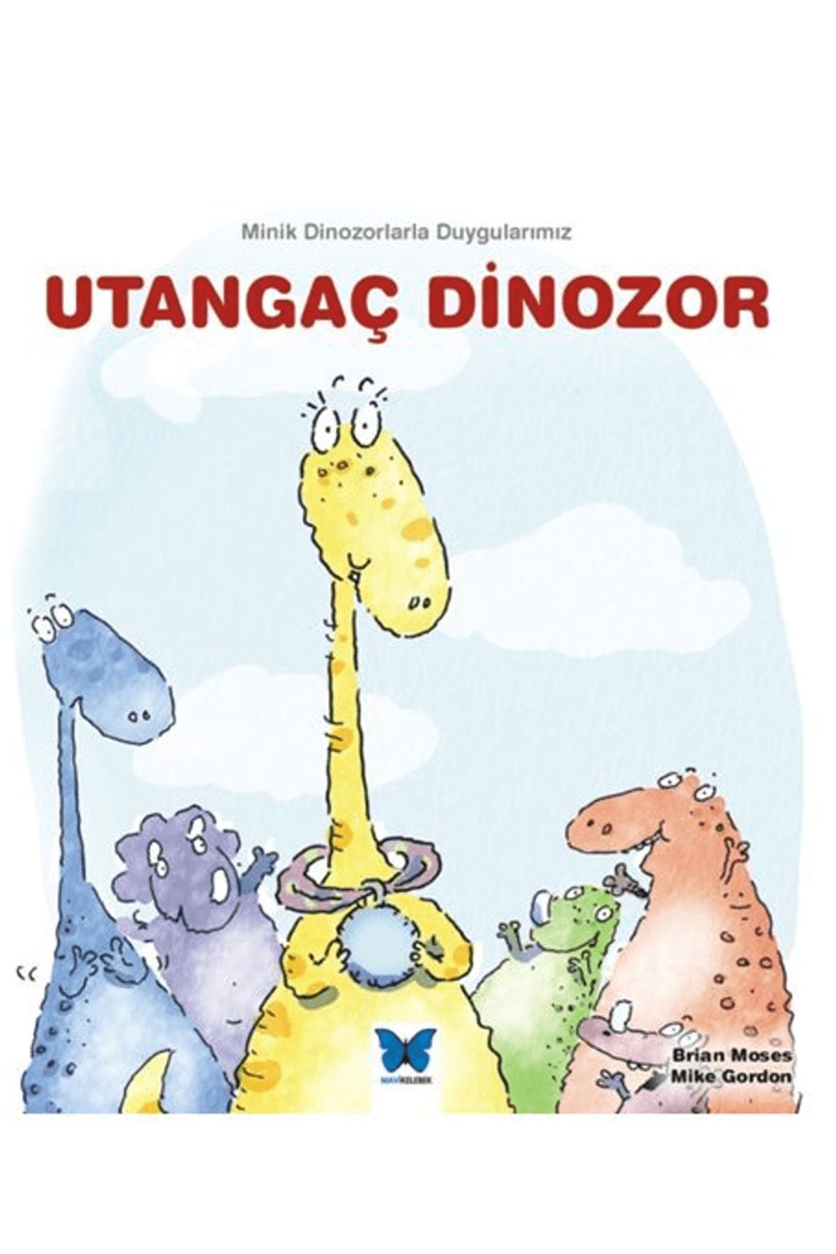 Mavi Kelebek Yayınları Utangaç Dinozor / Brian Moses / Mavi Kelebek Yayınları / 9786052213582