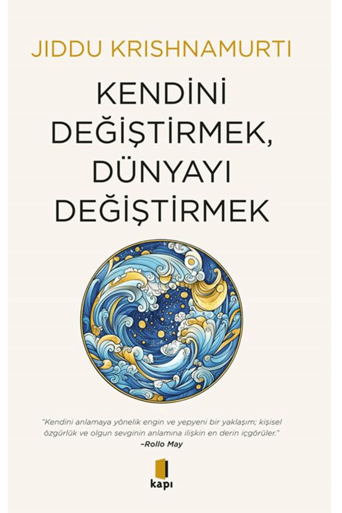 Kapı Yayınları Kendini Değiştirmek, Dünyayı Değiştirmek / Jiddu Krishnamurti / Kapı Yayınları / 9786256661561