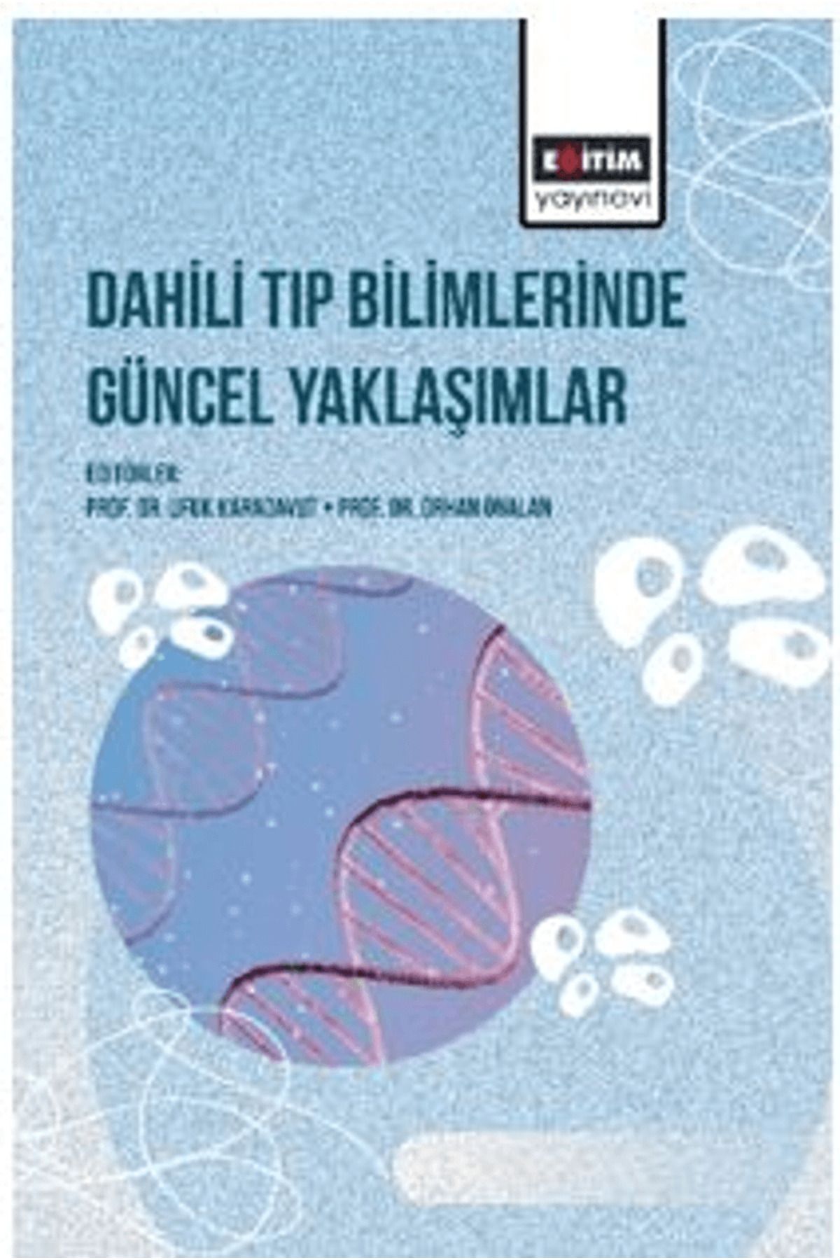 Eğitim Yayınevi Dahili Tıp Bilimlerinde Güncel Yaklaşımlar / Eğitim Yayınevi - Bilimsel Eserler / 9786255971142