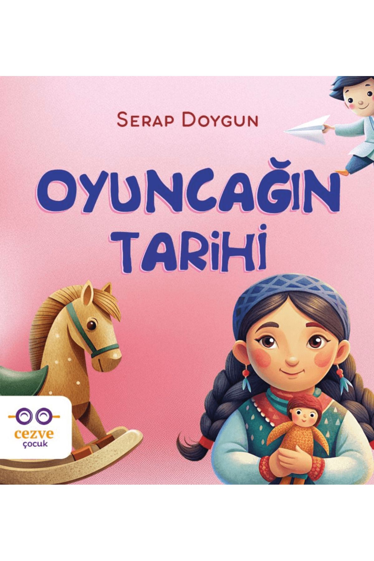 Cezve Çocuk Oyuncağın Tarihi / Serap Doygun / Cezve Çocuk / 9786259560366