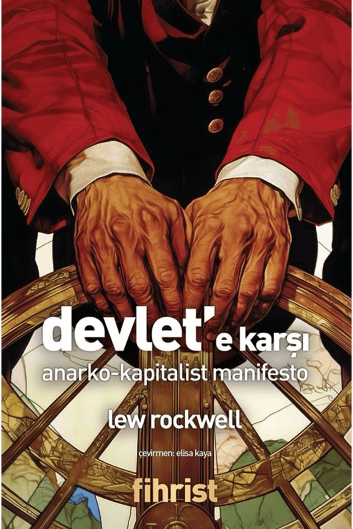 Fihrist Kitap Devlet’e Karşı / Anarko-Kapitalist Manifesto / Lew Rockwell / Fihrist Kitap / 9786255512505