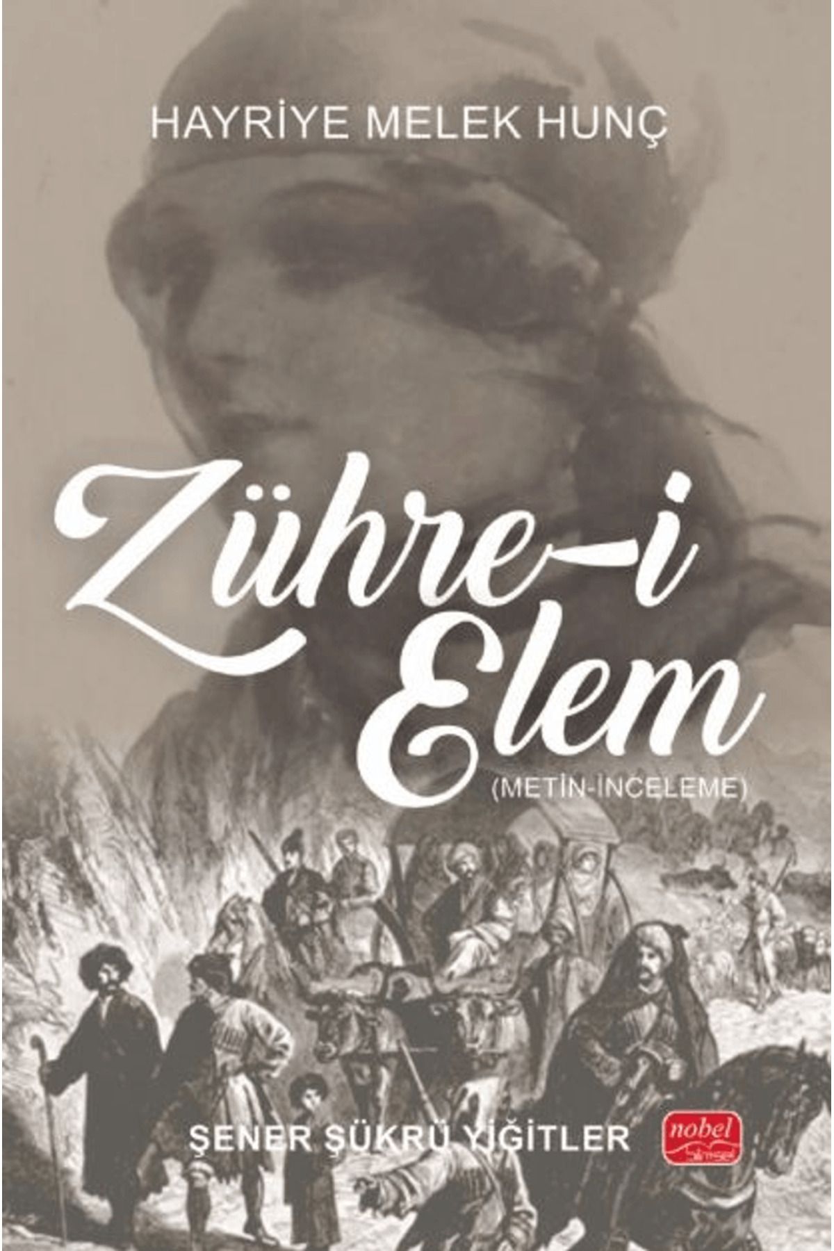 Nobel Bilimsel Eserler Zühre-i Elem / Şener Şükrü Yiğitler / Nobel Bilimsel Eserler / 9786253764371