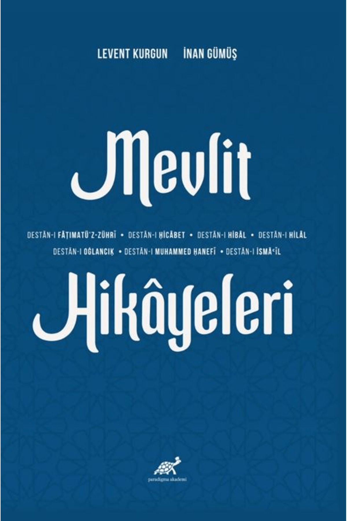 Paradigma Akademi Yayınları Mevlit Hikayeleri (Destan- Fățimatü'z-Zühri- Destan-ı Ḥicābet- Destan-1 Hibal- Destan-ı Hilal- De...