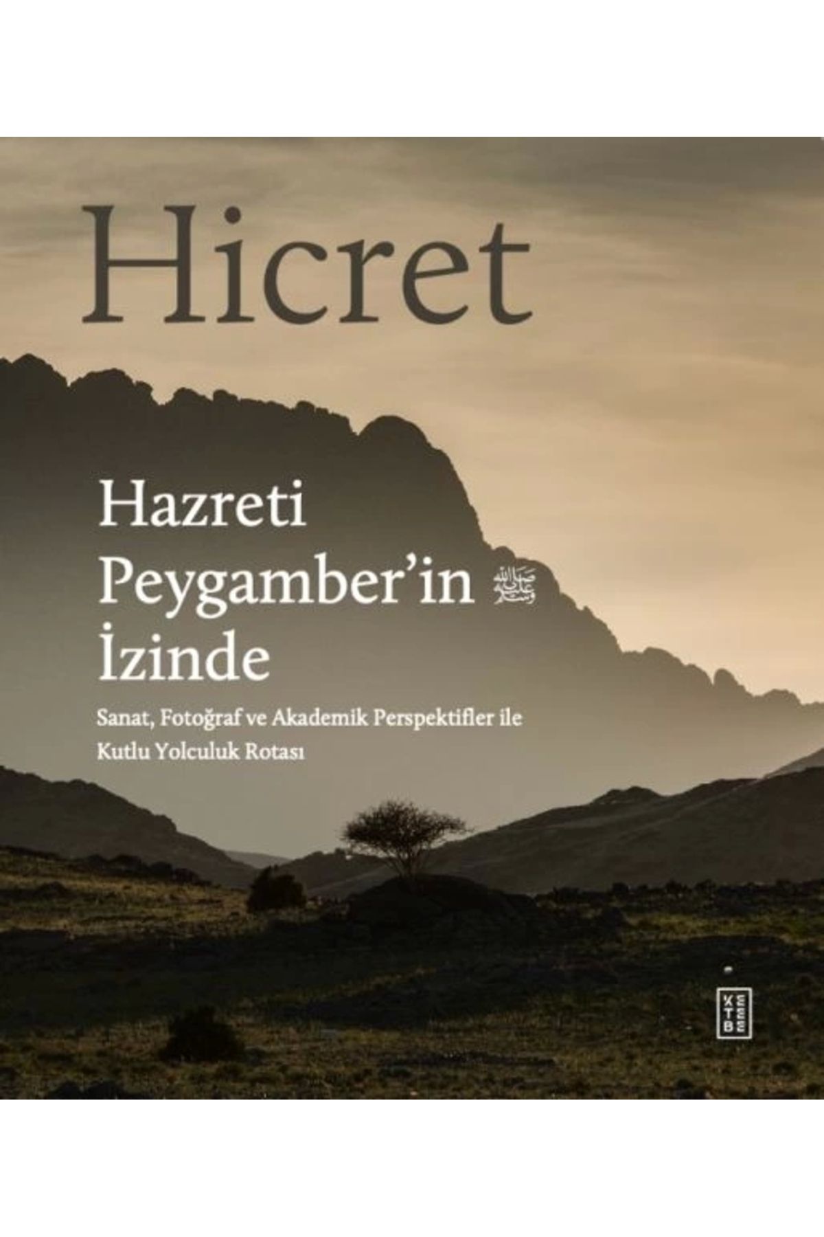 Ketebe Yayınları Hicret – Hazreti Peygamber’in İzinde