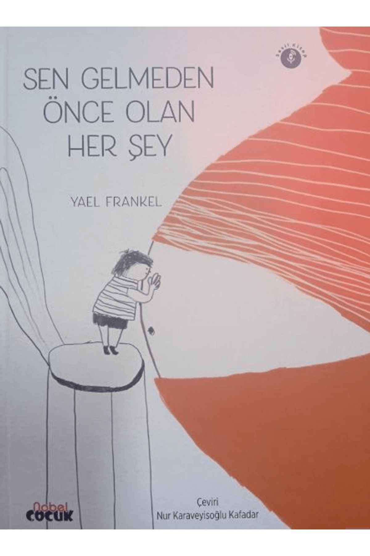 Nobel Çocuk Sen Gelmeden Önce Olan Her Şey / Yael Frankel / Nobel Çocuk / 9786256427211