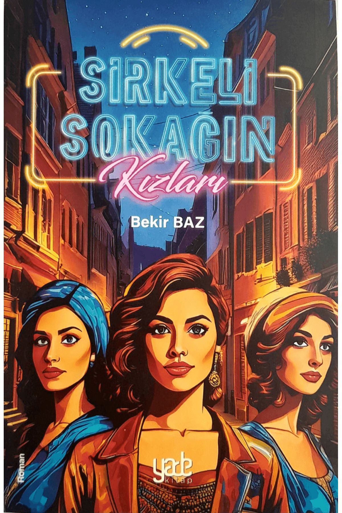 Yade Kitap Sirkeli Sokağın Kızları / Bekir Baz / Yade Kitap / 9786259470962