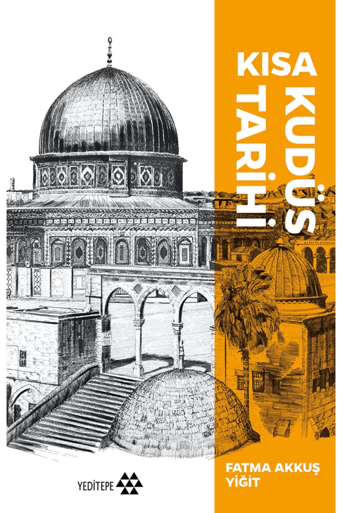 Yeditepe Yayınevi Kısa Kudüs Tarihi / Fatma Akkuş Yiğit / Yeditepe Yayınevi / 9786256270848