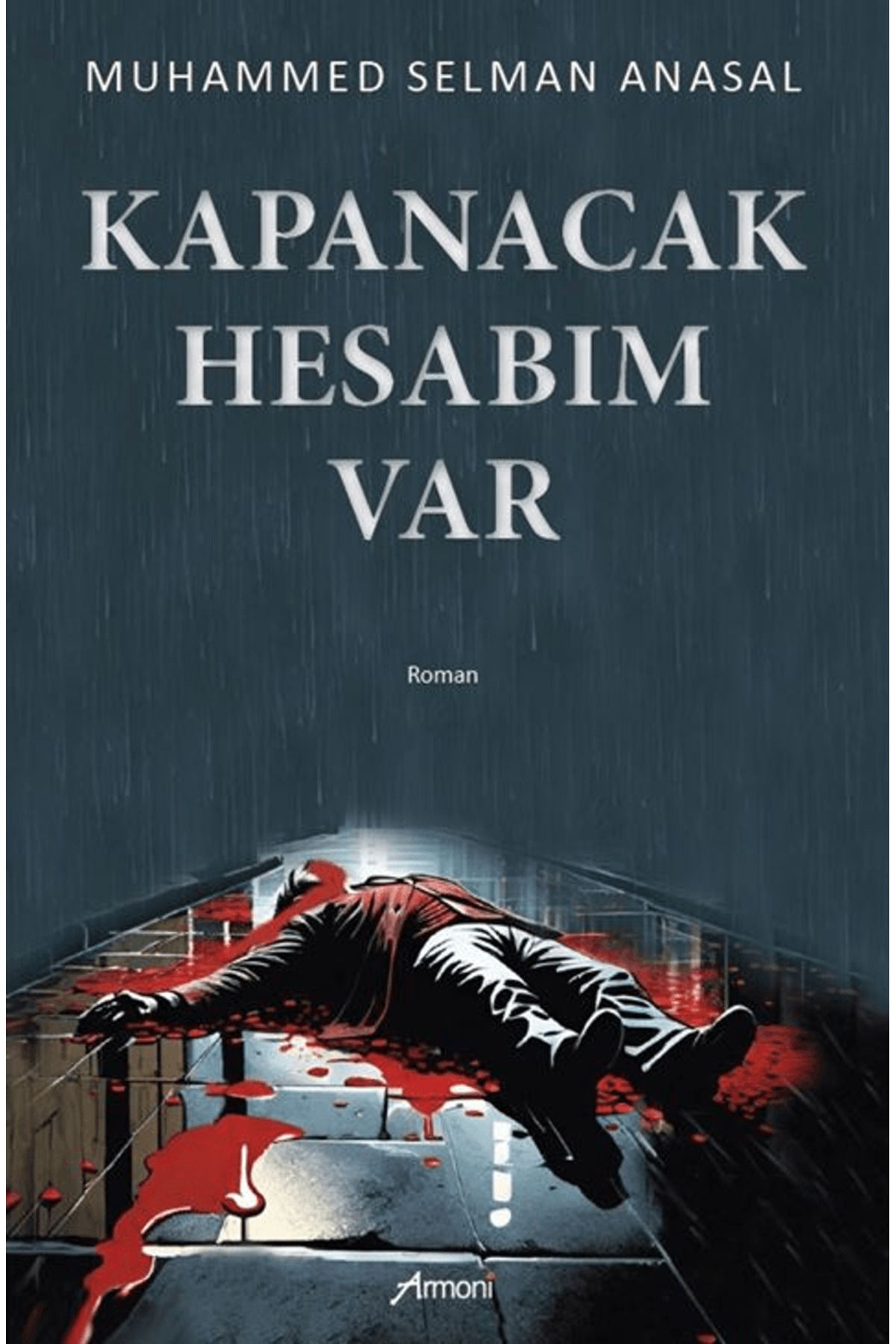 Armoni Yayıncılık Kapanacak Hesabım Var / Muhammed Selman Anasal / Armoni Yayıncılık / 9786259726595