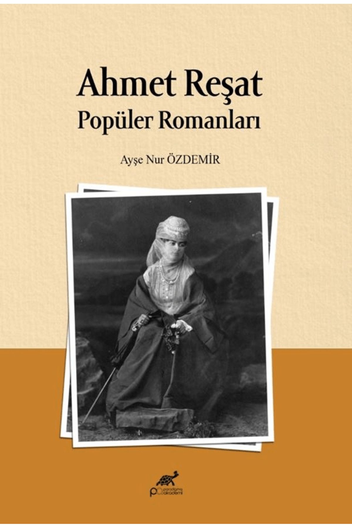 Paradigma Akademi Yayınları Ahmet Reşat Popüler Romanları / Ayşe Nur Özdemir / Paradigma Akademi Yayınları / 9786255548542