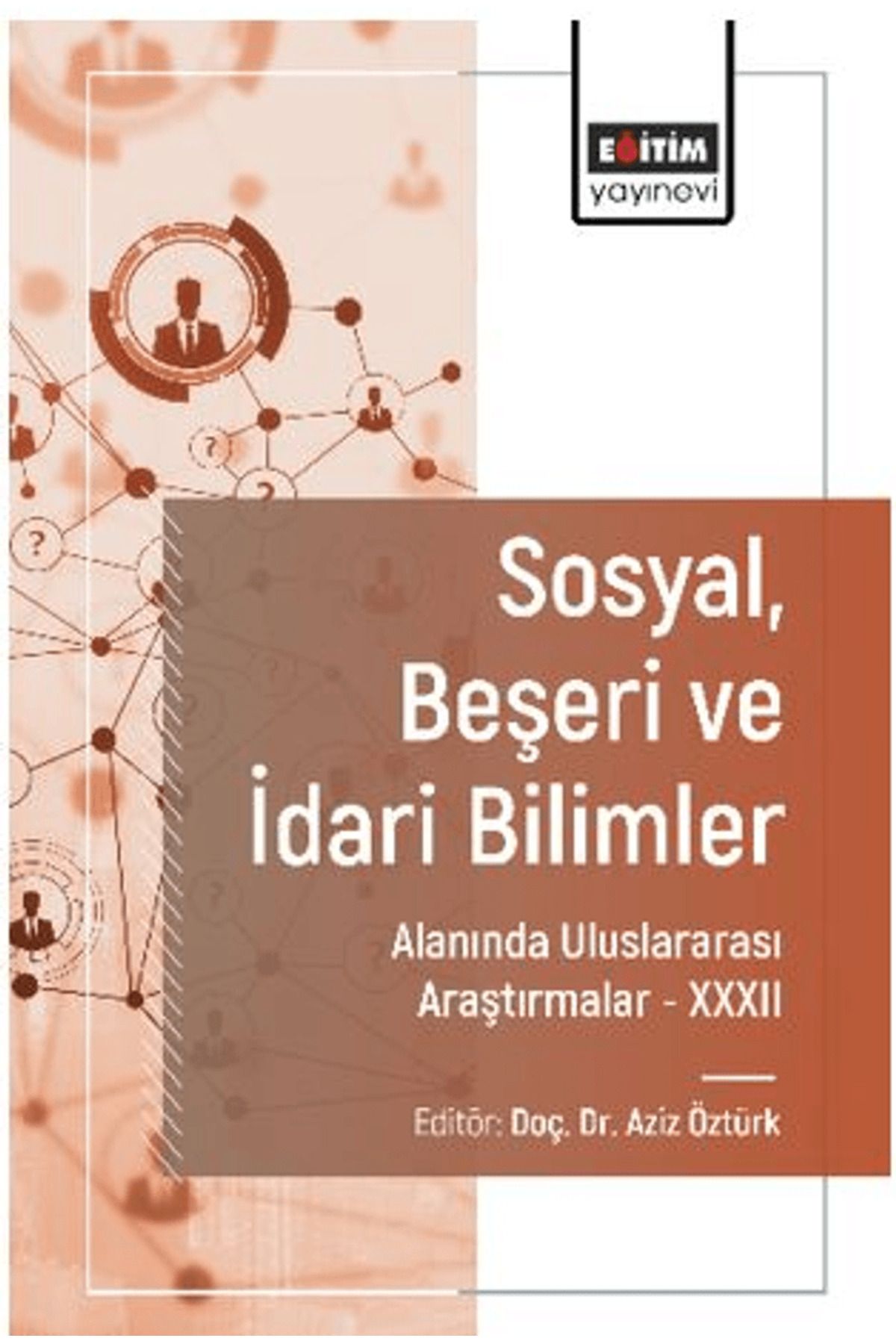 Eğitim Yayınevi Sosyal, Beşeri ve İdari Bilimler Alanında Uluslararası Araştırmalar XXXII / 9786253850180