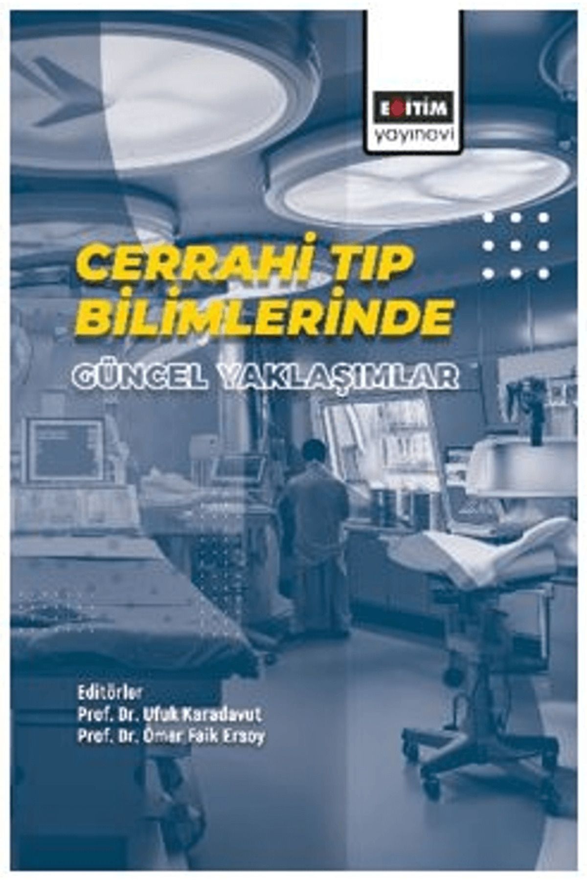Eğitim Yayınevi Cerrahi Tıp Bilimlerinde Güncel Yaklaşımlar /