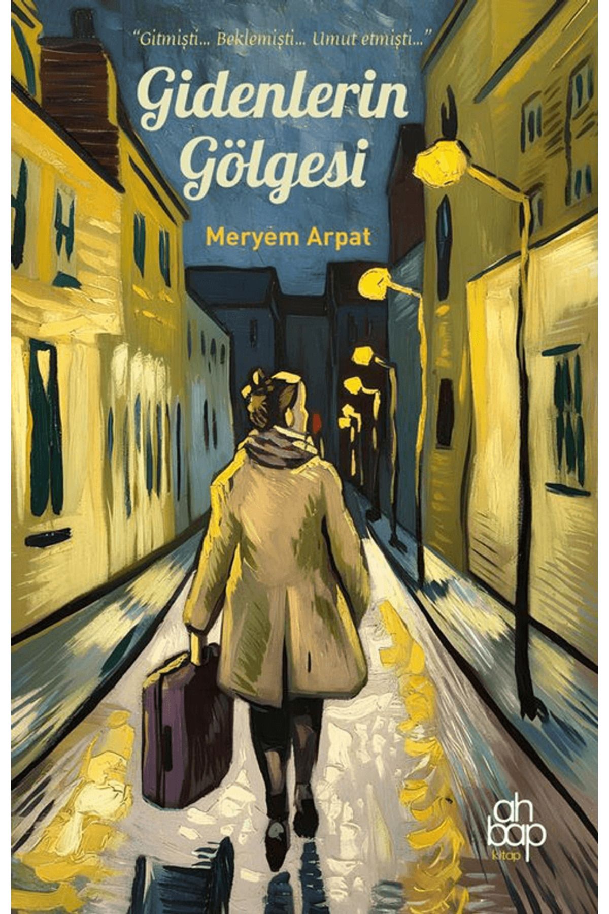 Ahbap Kitap Gidenlerin Gölgesi / Meryem Arpat / Ahbap Kitap / 9786255899125