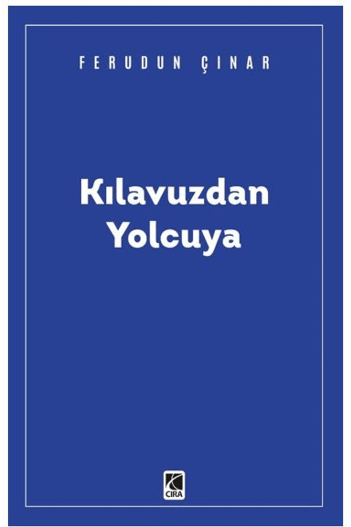 Çıra Yayınları Kılavuzdan Yolcuya / Feridun Çınar / Çıra Yayınları / 9786256160132