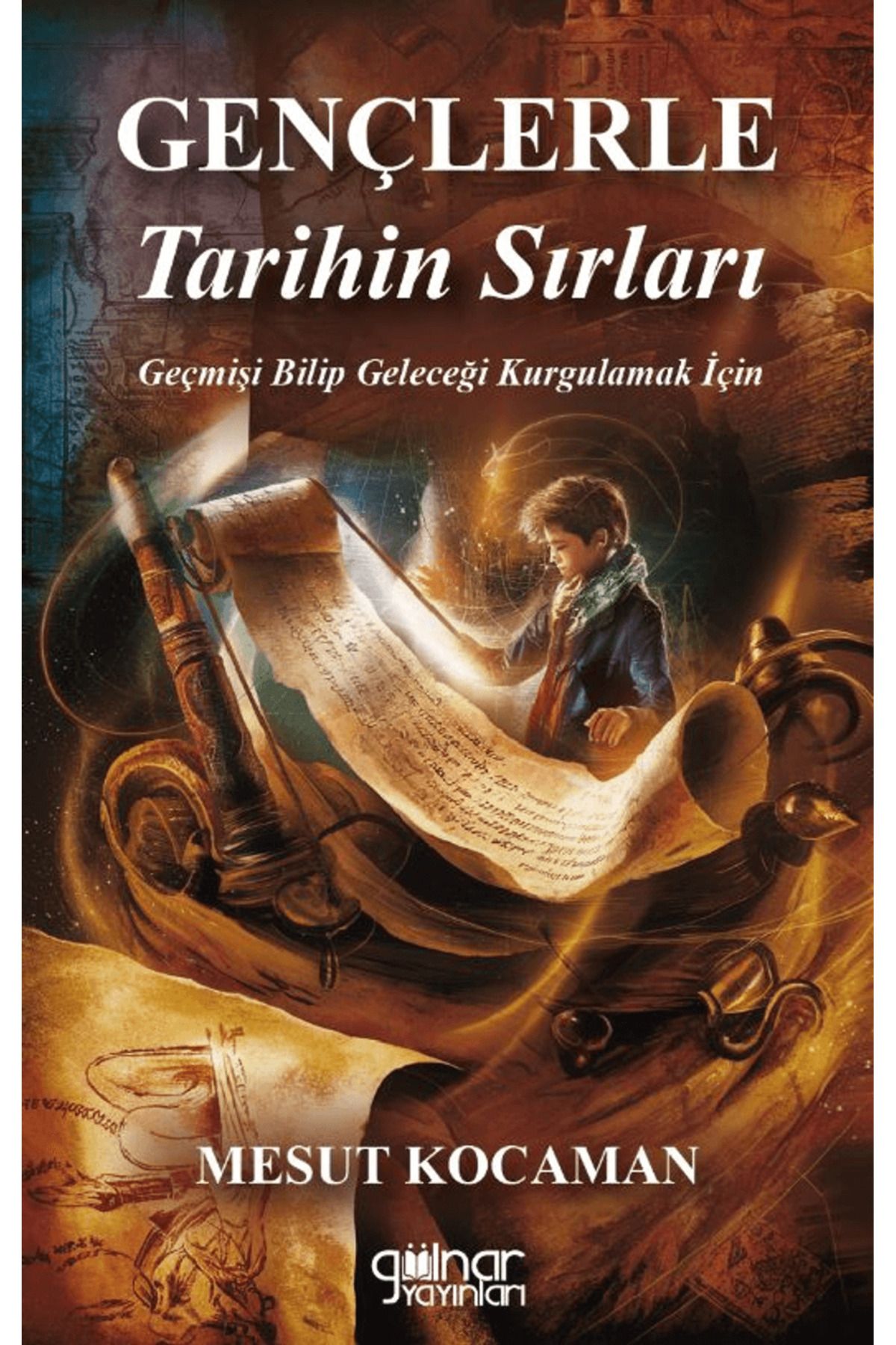 Gülnar Yayınları Gençlere Tarihin Sırları / Mesut Kocaman / Gülnar Yayınları / 9786255996367