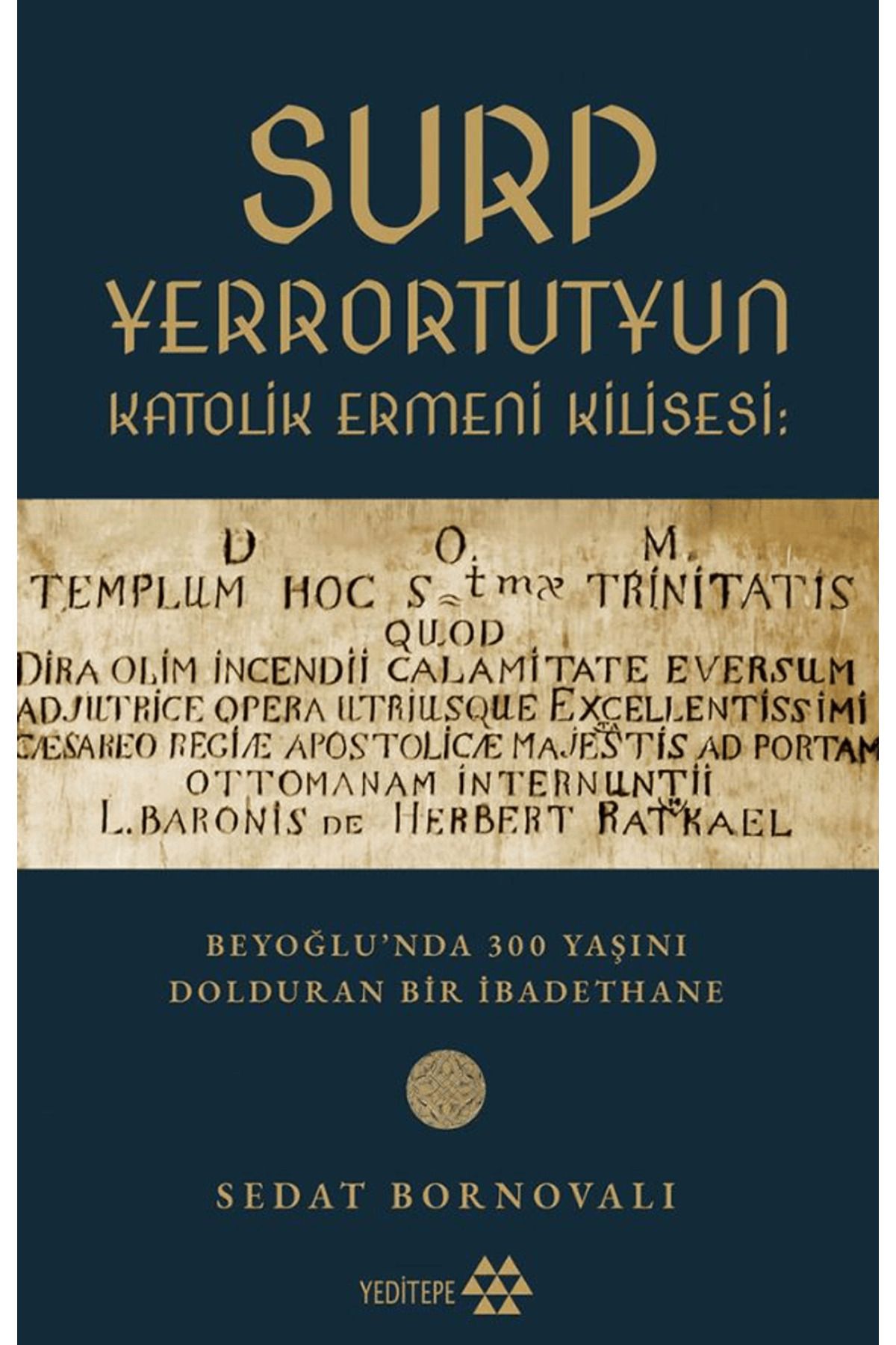 Yeditepe Yayınevi Surp Yerrortutyun Katolik Ermeni Kilisesi / Sedat Bornovalı / Yeditepe Yayınevi / 9786256270794