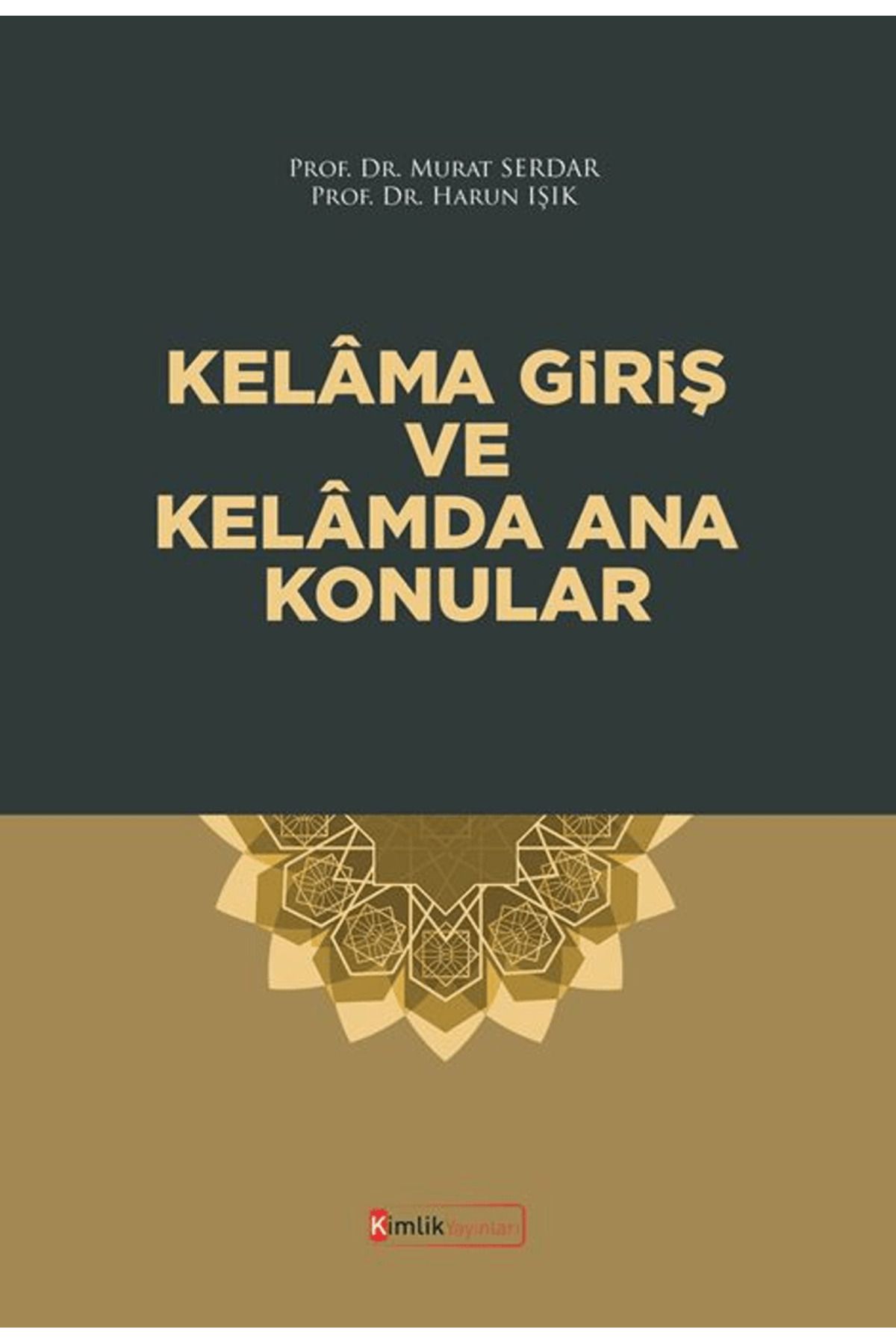 Kimlik Yayınları Kelama Giriş ve Kelamda Ana Konular / Harun Işık / Kimlik Yayınları / 9786258051803