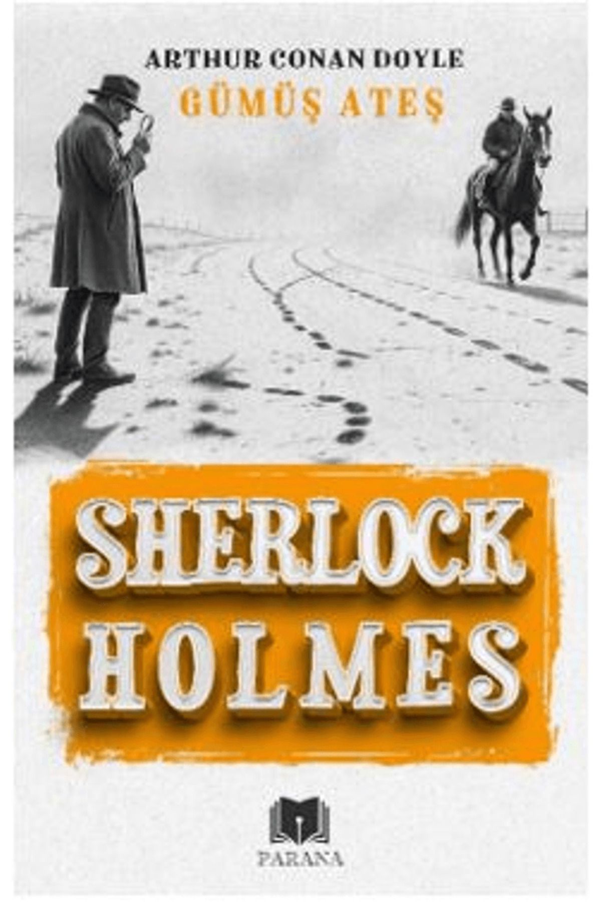 Parana Yayınları Gümüş Ateş - Sherlock Holmes / Sir Arthur Conan Doyle / Parana Yayınları / 9786256502871