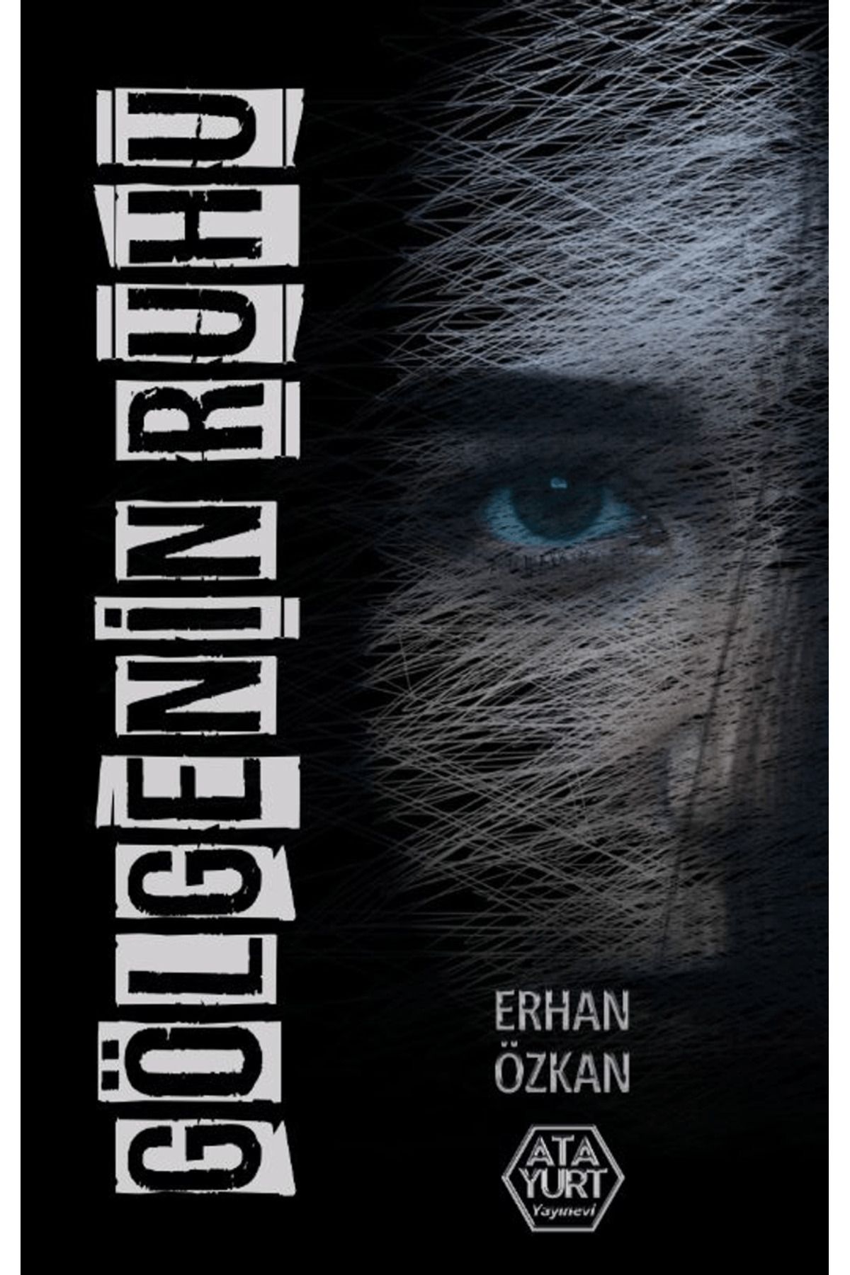 Atayurt Yayınevi Gölgenin Ruhu / Erhan Özkan / Atayurt Yayınevi / 9786256900967