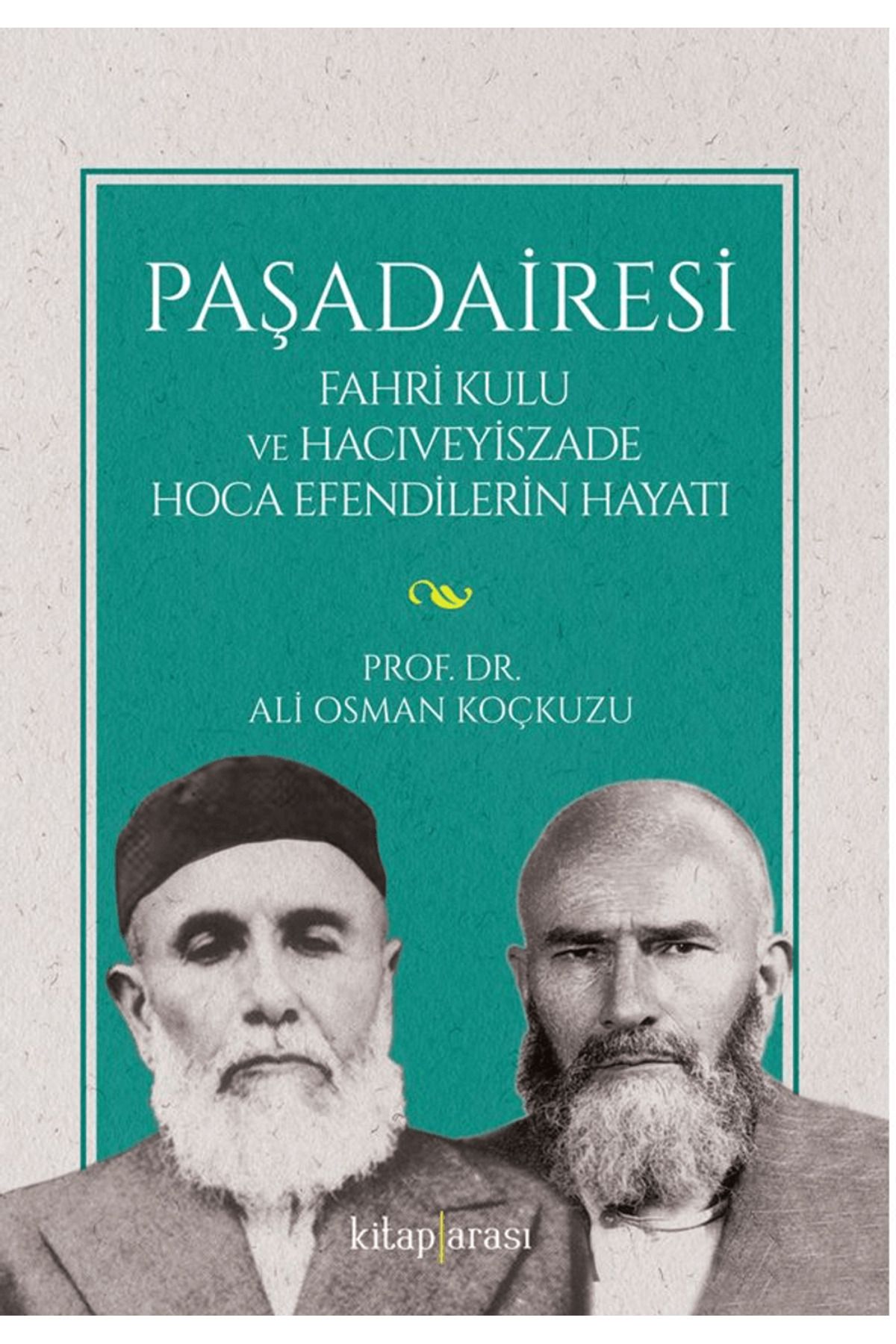 Kitap Arası Paşadairesi | Fahri Kulu ve Hacıveyiszade Hoca Efendilerin Hayatı / Kitap Arası / 9786257788502