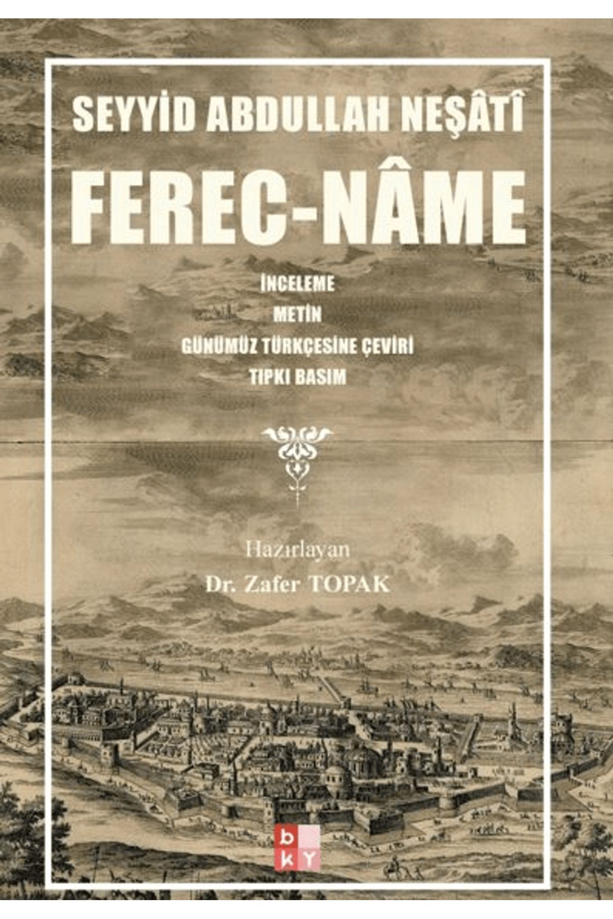 Babıali Kültür Yayıncılığı Ferec-Nâme / Seyyid Abdullah Neşati / Babıali Kültür Yayıncılığı / 9786256572034