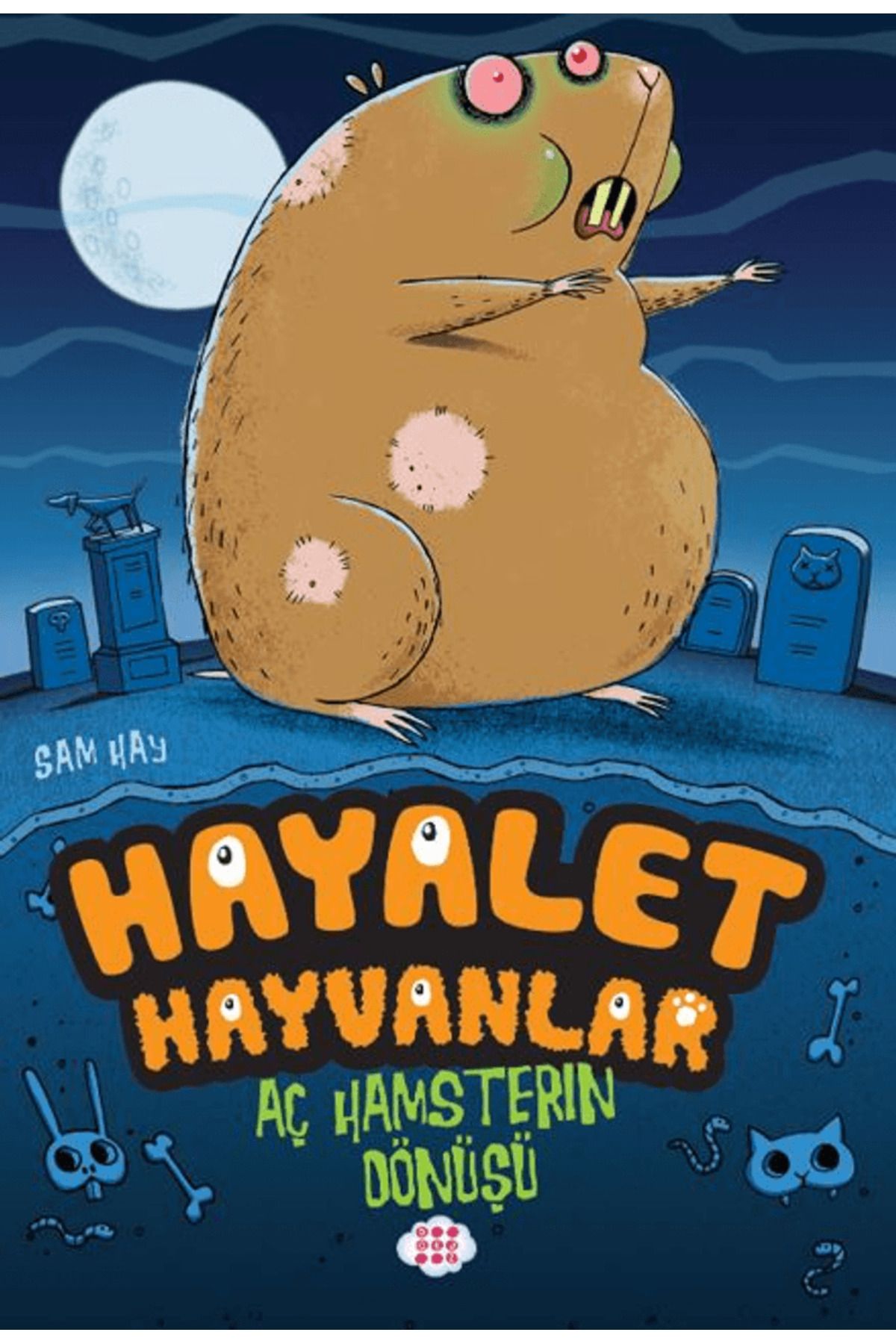 Dokuz Yayınları Aç Hamsterın Dönüşü/ Hayalet Hayvanlar / Sam Hay / Dokuz Çocuk / 9786256030787