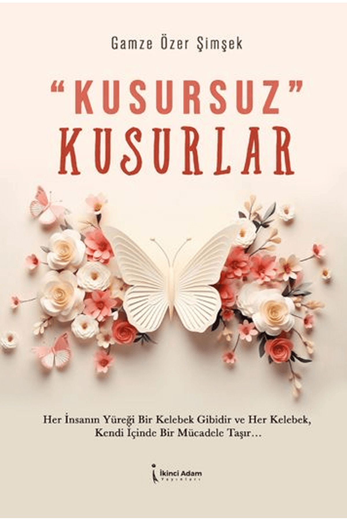 İkinci Adam Yayınları Kusursuz Kusurlar / Gamze Özer Şimşek / İkinci Adam Yayınları / 9786253736231