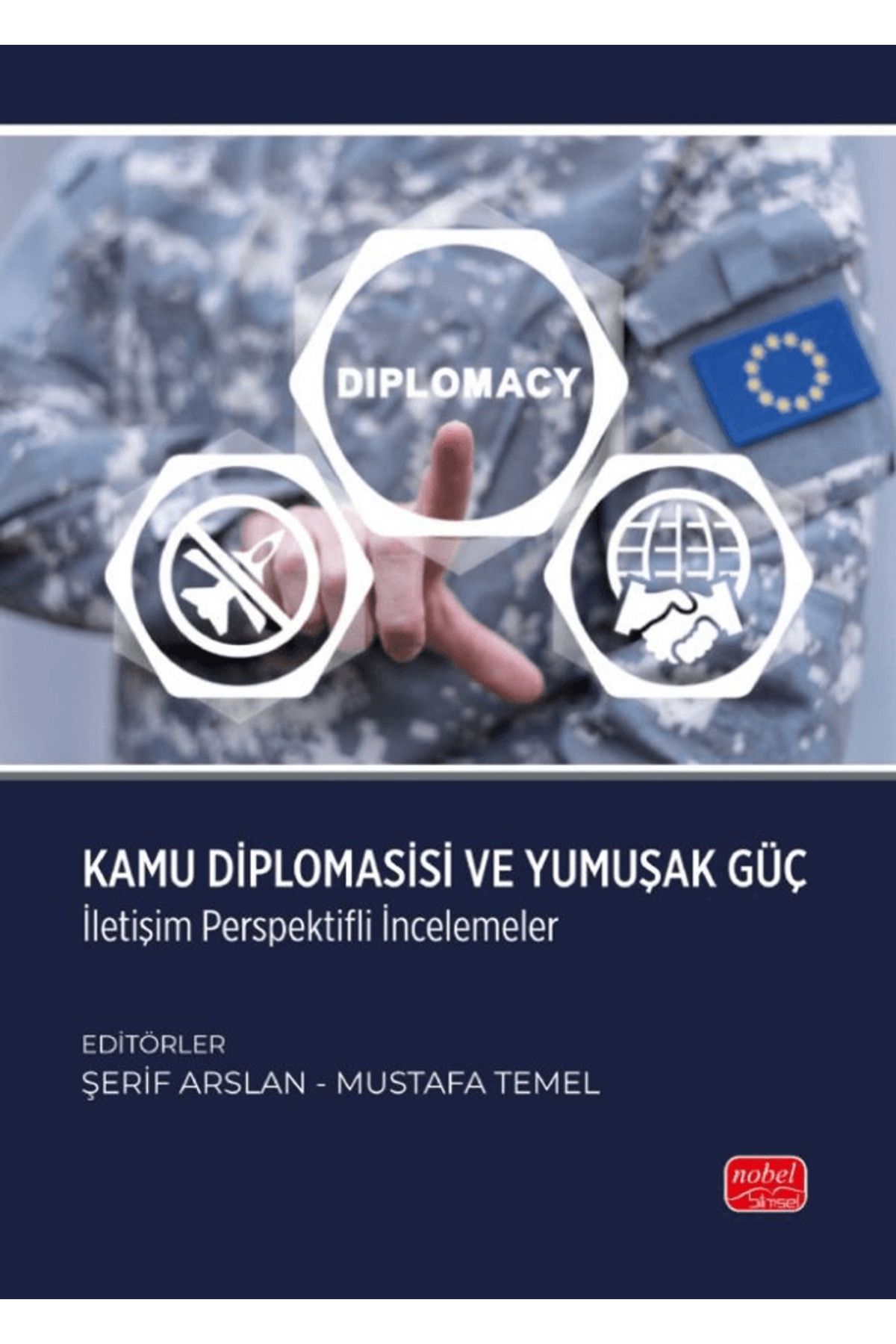 Nobel Bilimsel Eserler Kamu Diplomasisi ve Yumuşak Güç: İletişim Perspektifli İncelemeler / 9786253760694