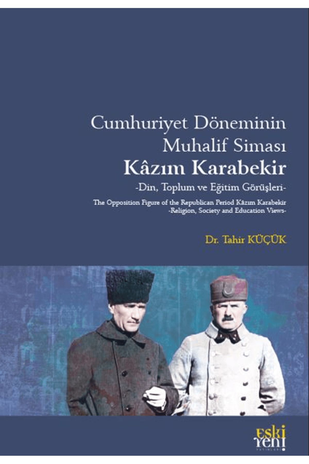 Eski Yeni Yayınları Cumhuriyet Döneminin Muhalif Siması Kâzım Karabekir / Eski Yeni Yayınları / 9786255536150