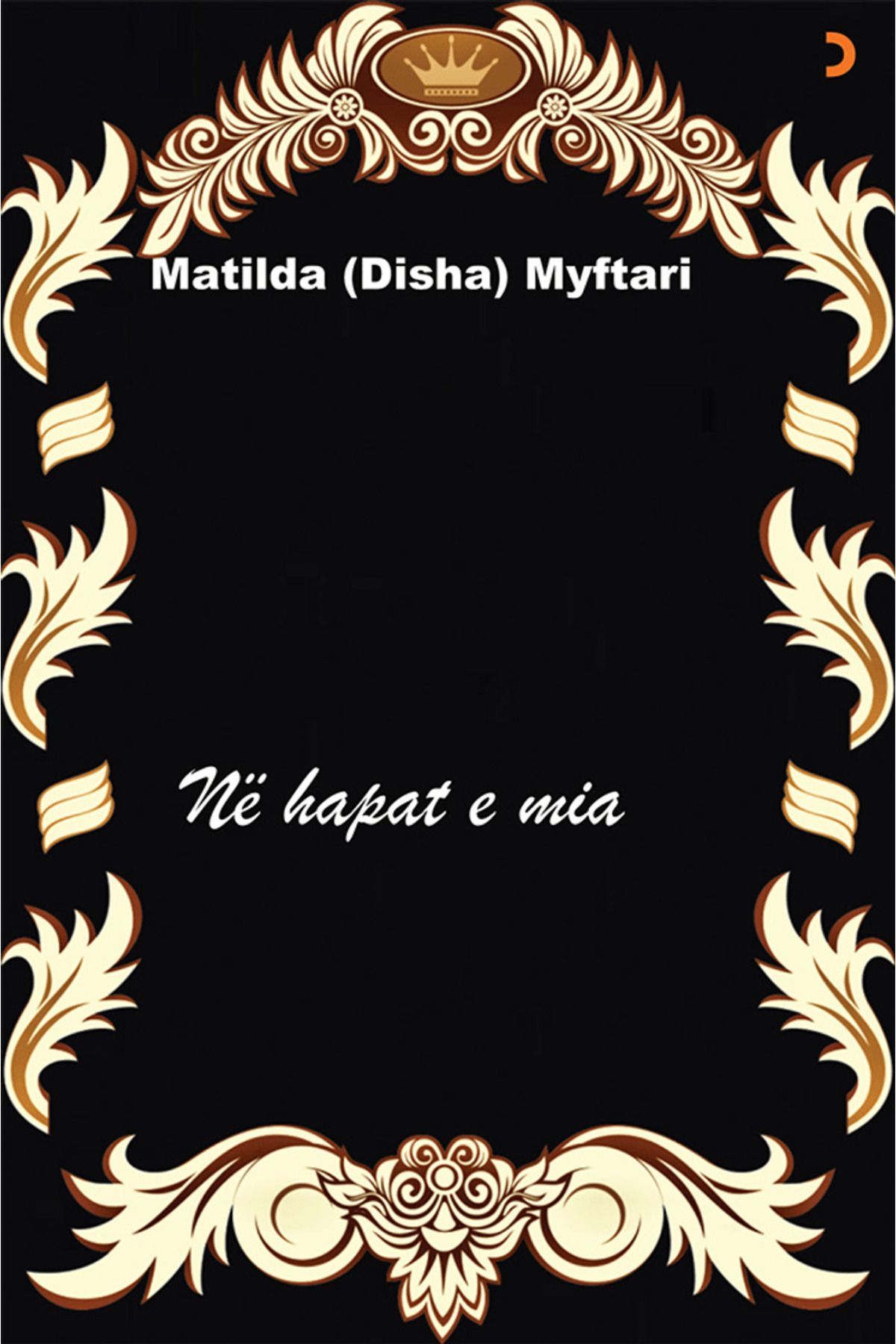 Cinius Yayınları Né hapat e mia / Matilda (Disha) Myftari / Cinius Yayınları / 9786256363960