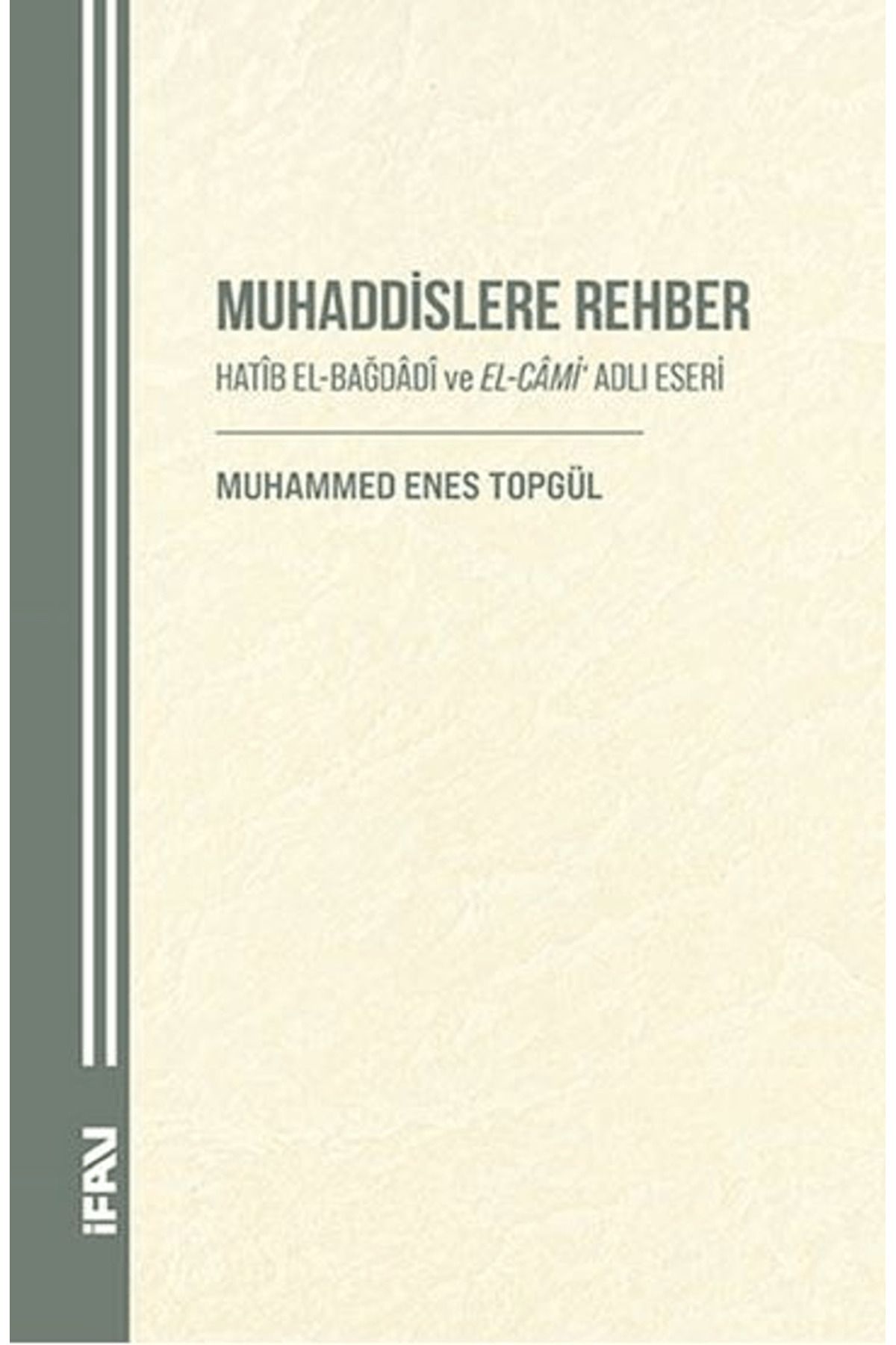 Marmara Üniversitesi İlahiyat Fakültesi Vakfı Muhaddislere Rehber/ Hatîb el-Bağdâdî ve el-Câmi Adlı Eseri / 9789755487397