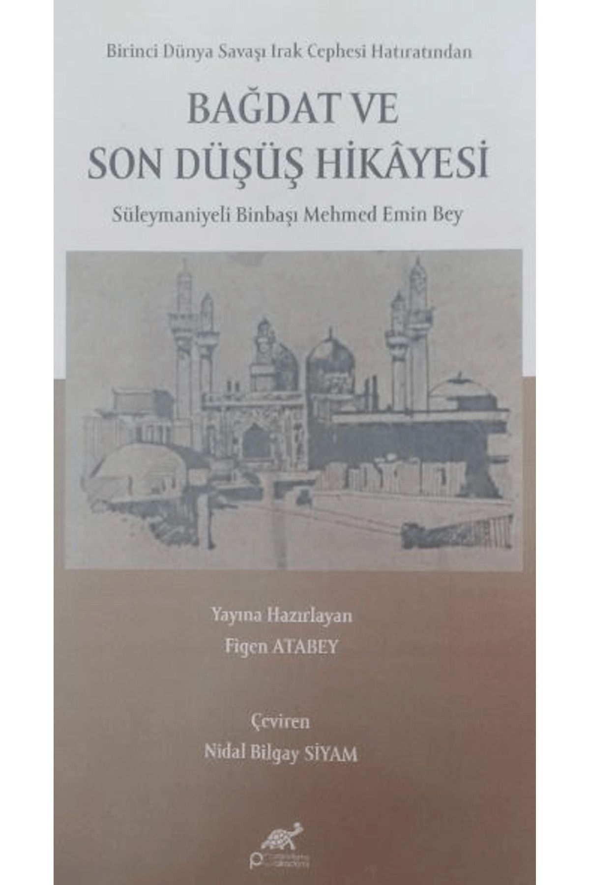 Paradigma Akademi Yayınları Bağdat ve Son Düşüş Hikayesi / Figen Atabey / Paradigma Akademi Yayınları / 9786255972989