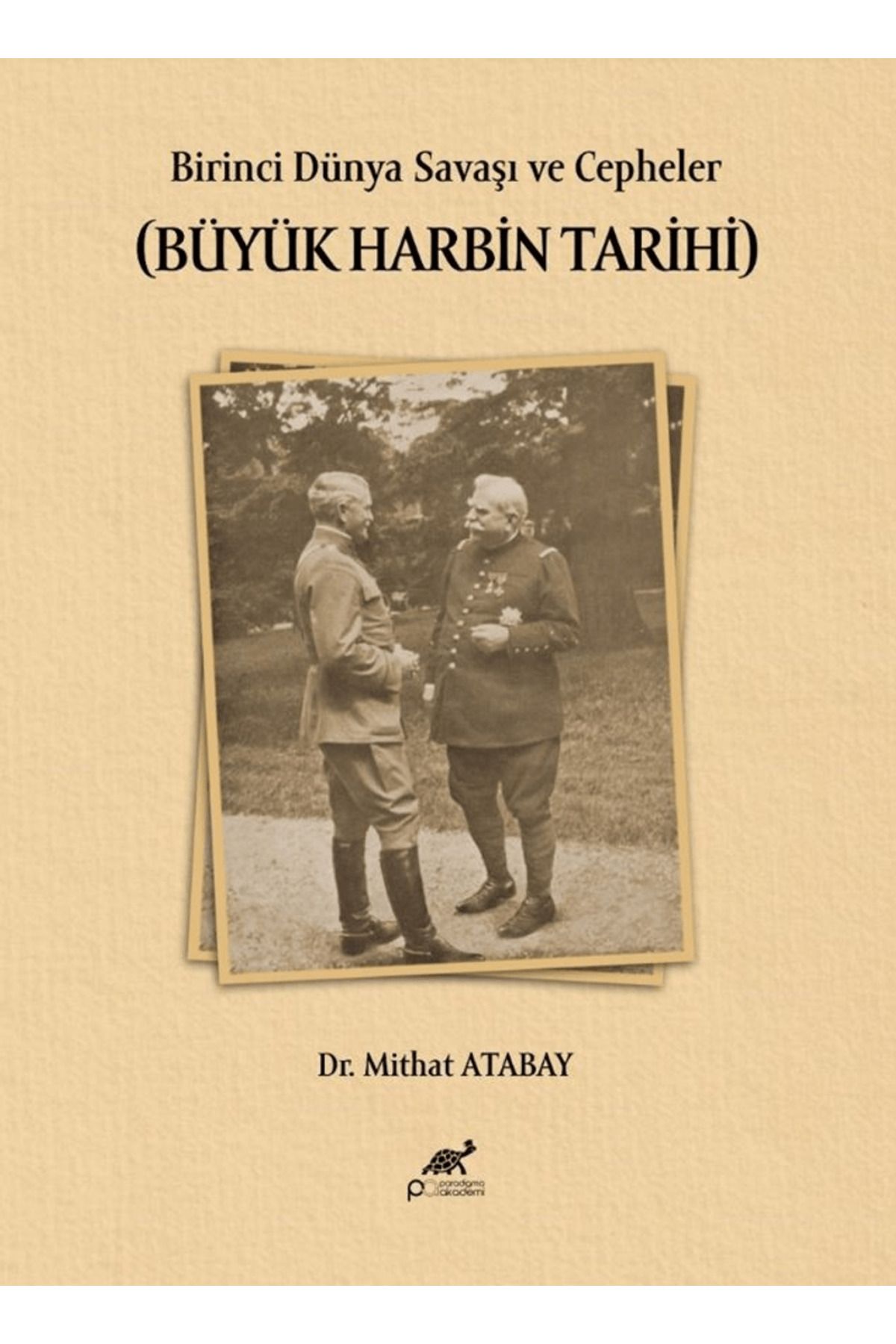 Paradigma Akademi Yayınları Birinci Dünya Savaşı ve Cepheler (Büyük Harbin Tarihi) / Paradigma Akademi Yayınları / 9786255548306