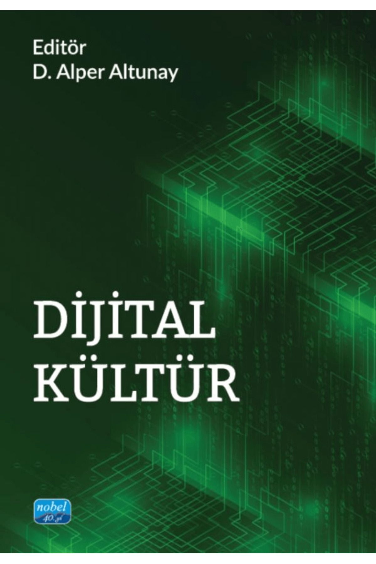 Nobel Akademik Yayıncılık Dijital Kültür / Kolektif / Nobel Akademik Yayıncılık / 9786253860875