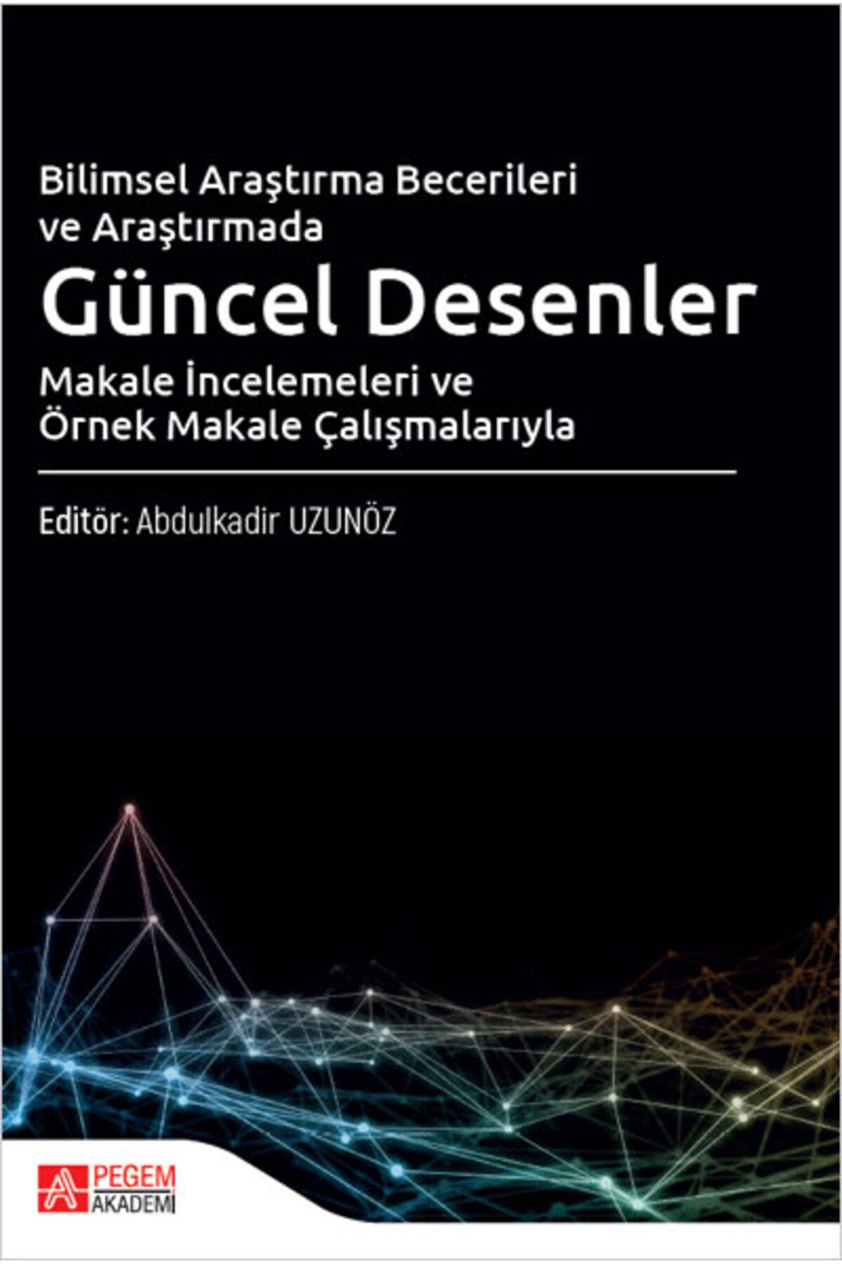 Pegem Akademi Yayıncılık Bilimsel Araştırma Becerileri ve Araştırmada Güncel Desenler Pegem Yayınları