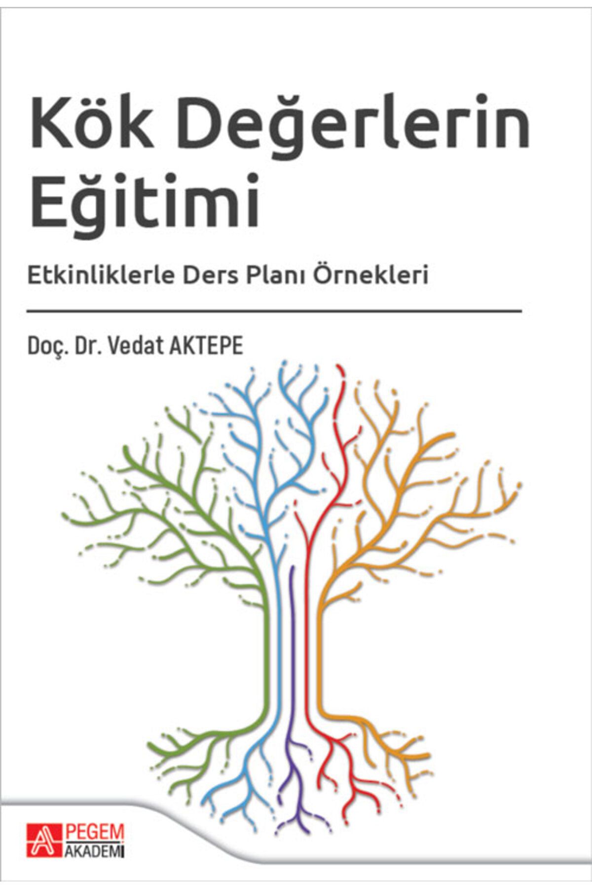 Pegem Akademi Yayıncılık Kök Değerlerin Eğitimi Etkinliklerle Ders Planı Örnekleri Pegem Yayınları