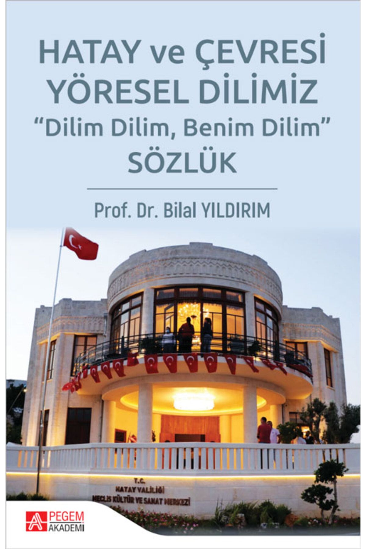 Pegem Akademi Yayıncılık Hatay ve Çevresi Yöresel Dilimiz Sözlük Pegem Yayınları
