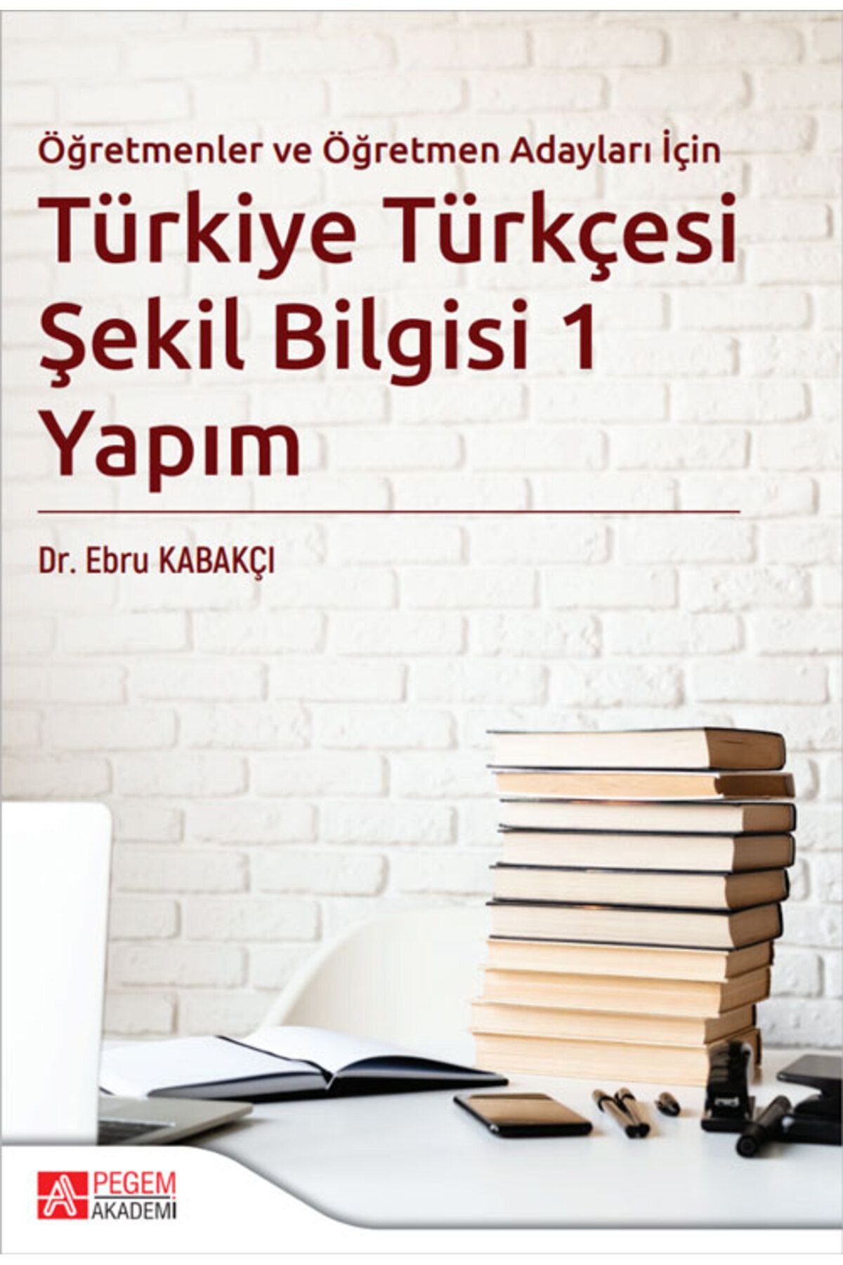 Pegem Akademi Yayıncılık Türkiye Türkçesi Şekil Bilgisi 1 Yapım Pegem Yayınları